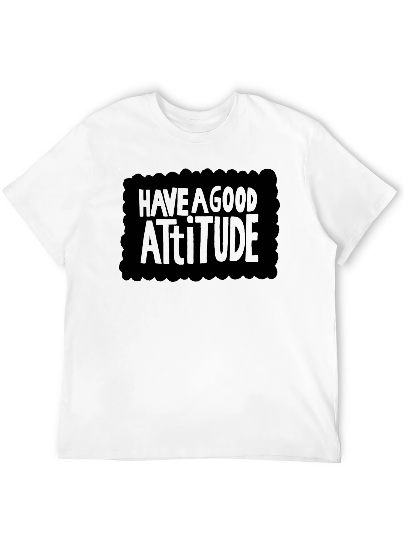 Have a Good Attitude T-Shirt
