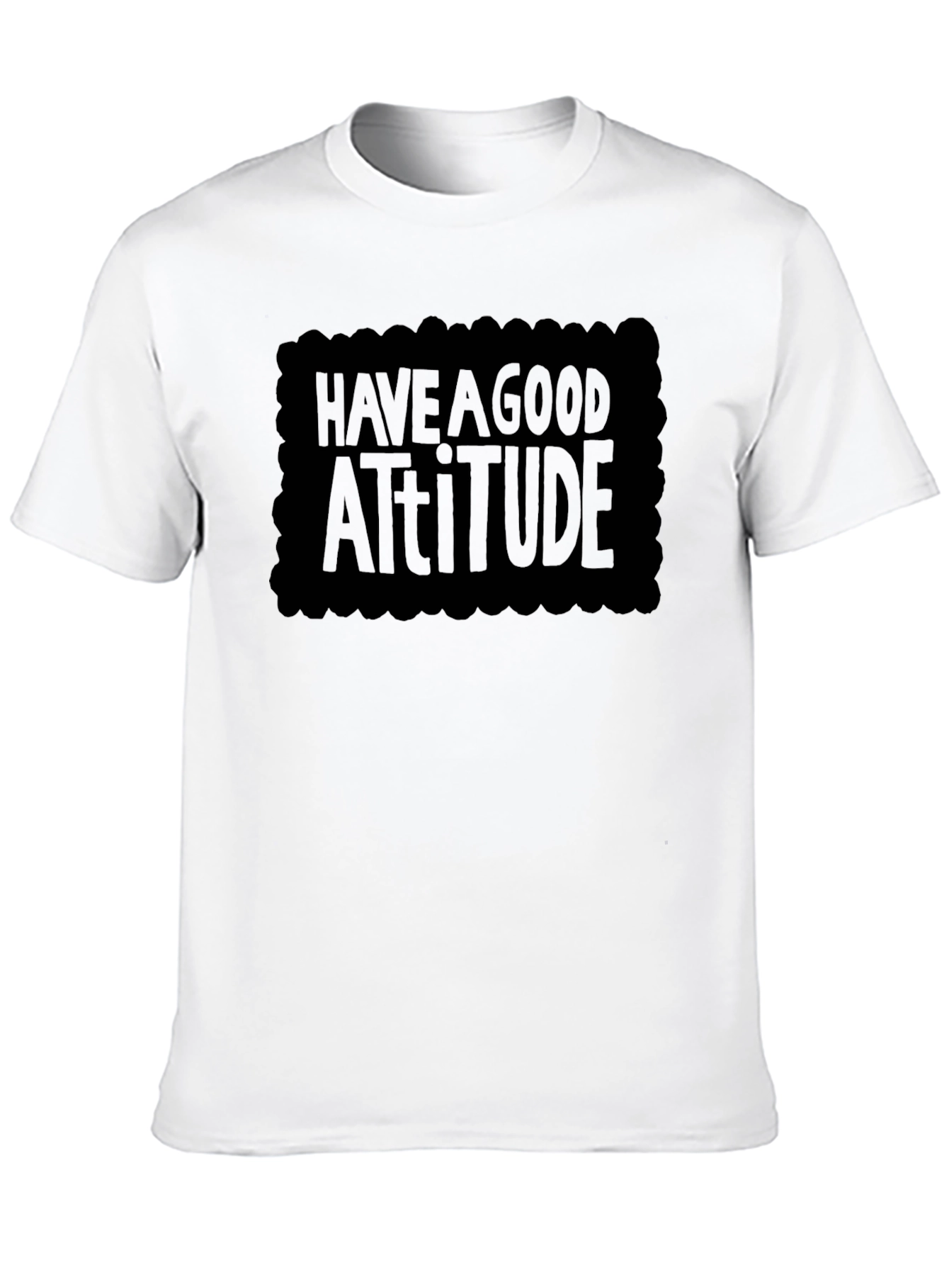 Have a Good Attitude T-Shirt