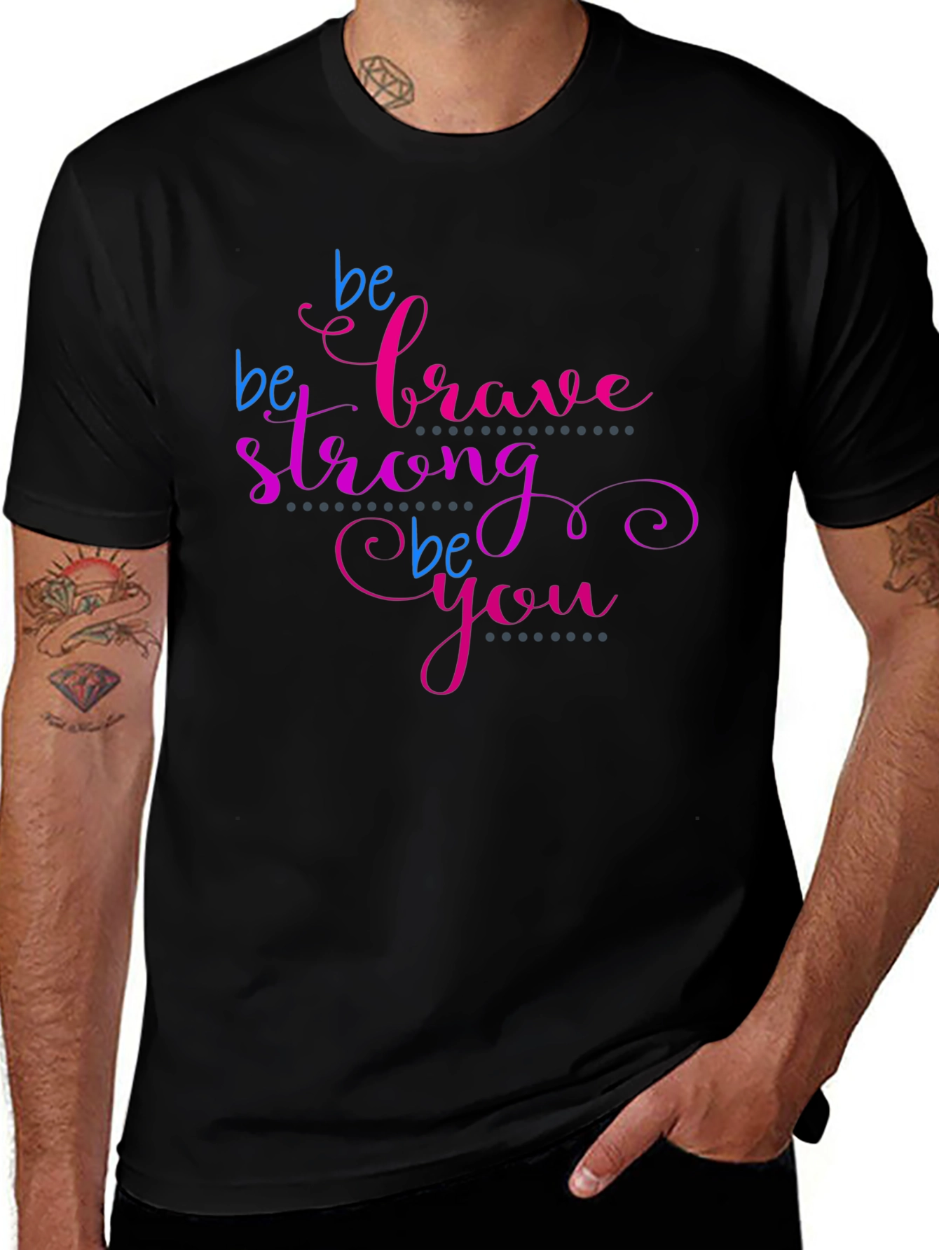 Be Brave Strong Be You T-Shirt - Motivational Tee