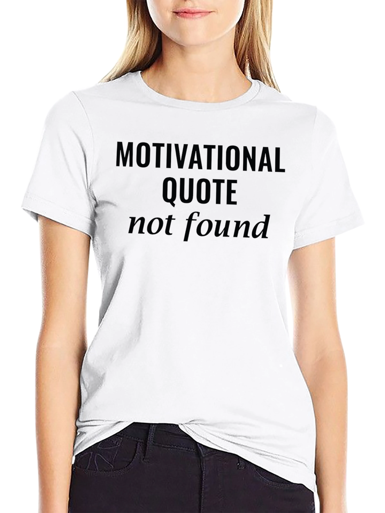 Motivational Quote Not Found Black T-Shirt