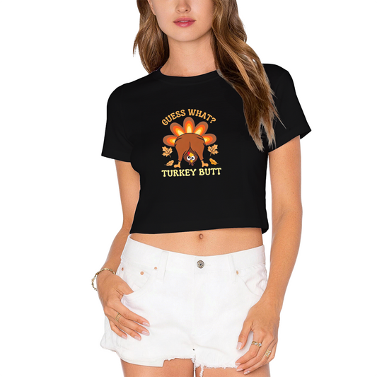 Guess What Turkey Butt Funny Thanksgiving Crop Top
