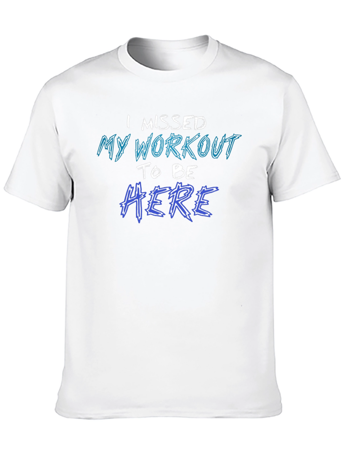 Missed Workout T-Shirt - Funny Gym Excuse Tee