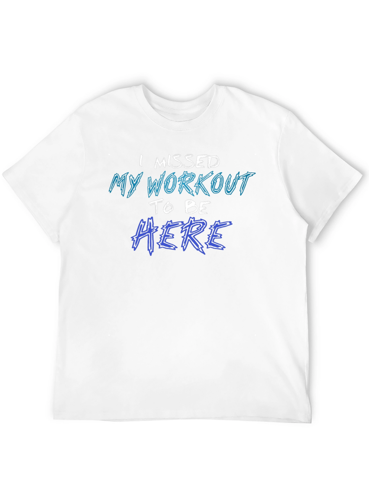 Missed Workout T-Shirt - Funny Gym Excuse Tee
