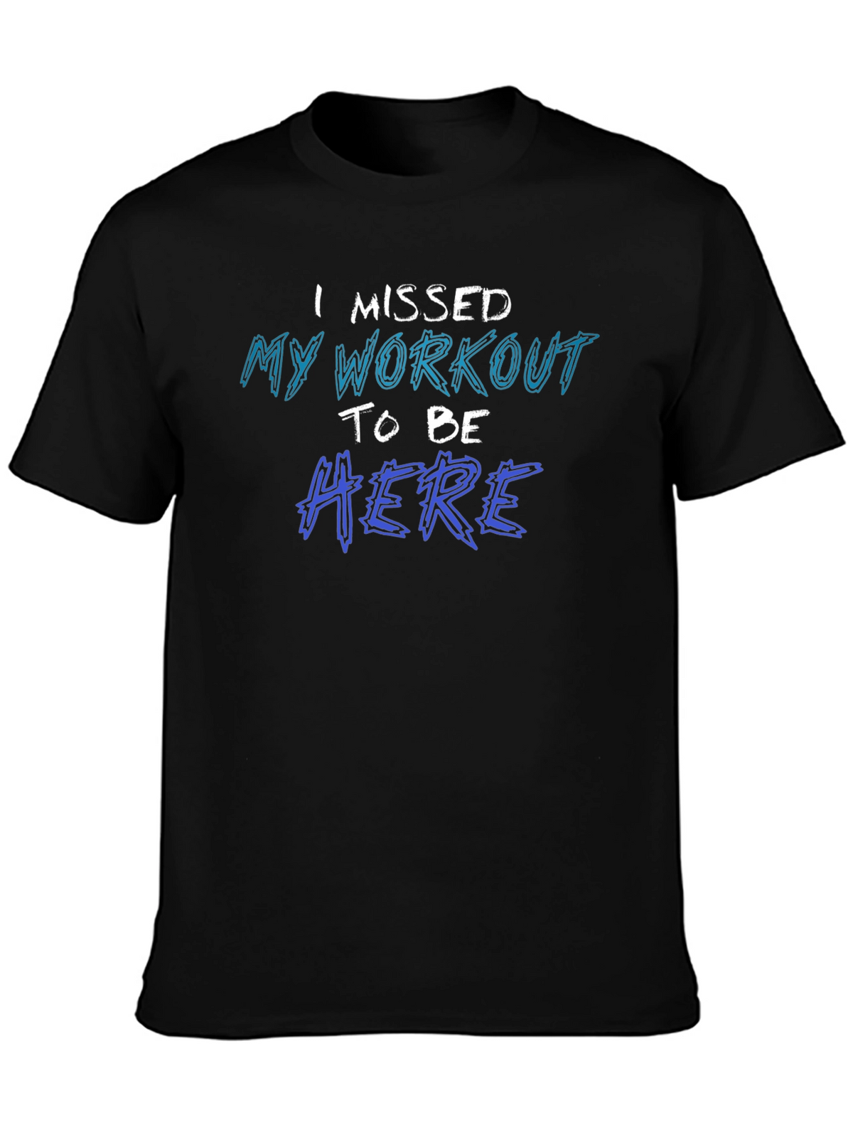 Missed Workout T-Shirt - Funny Gym Excuse Tee