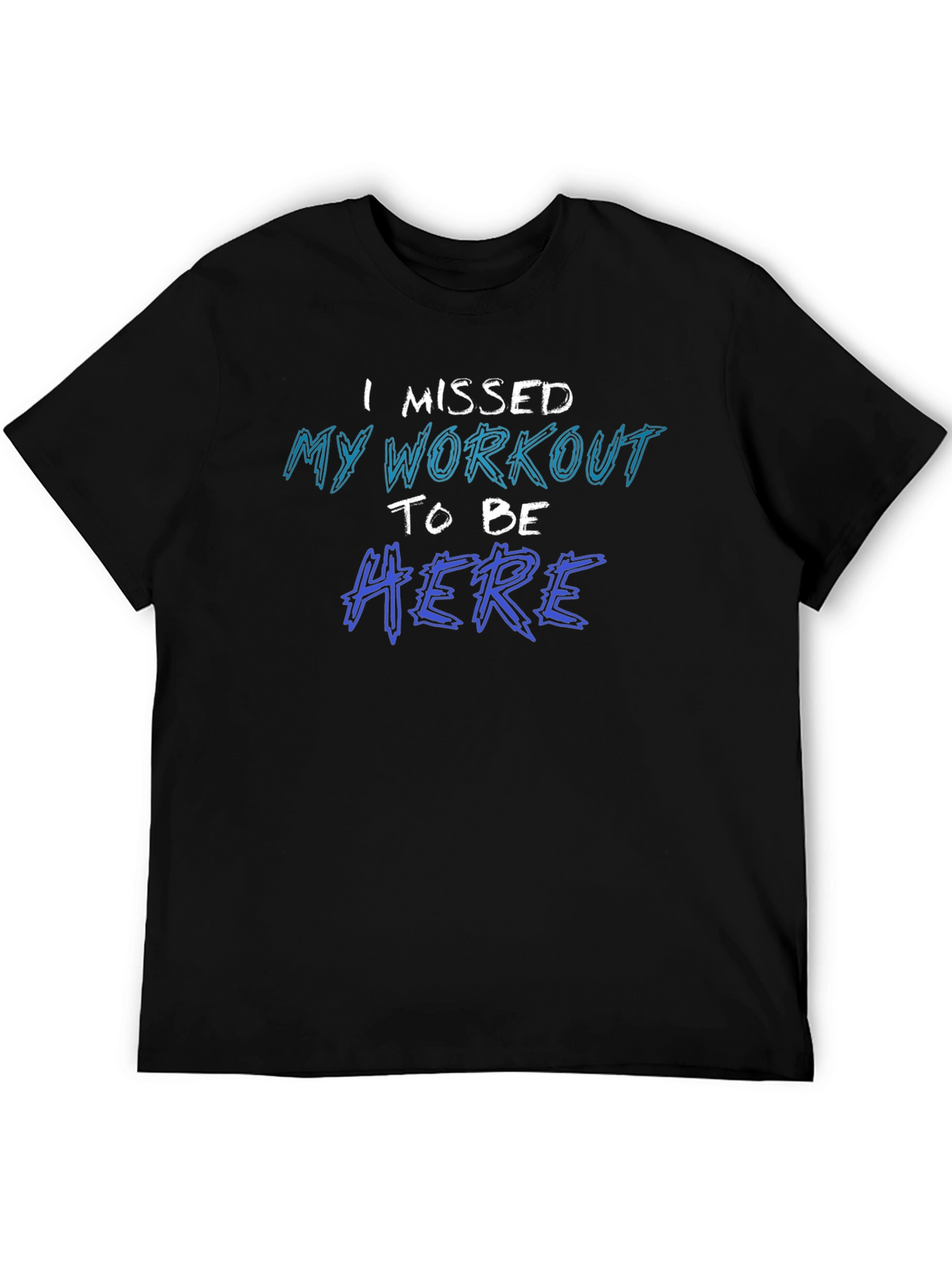 Missed Workout T-Shirt - Funny Gym Excuse Tee