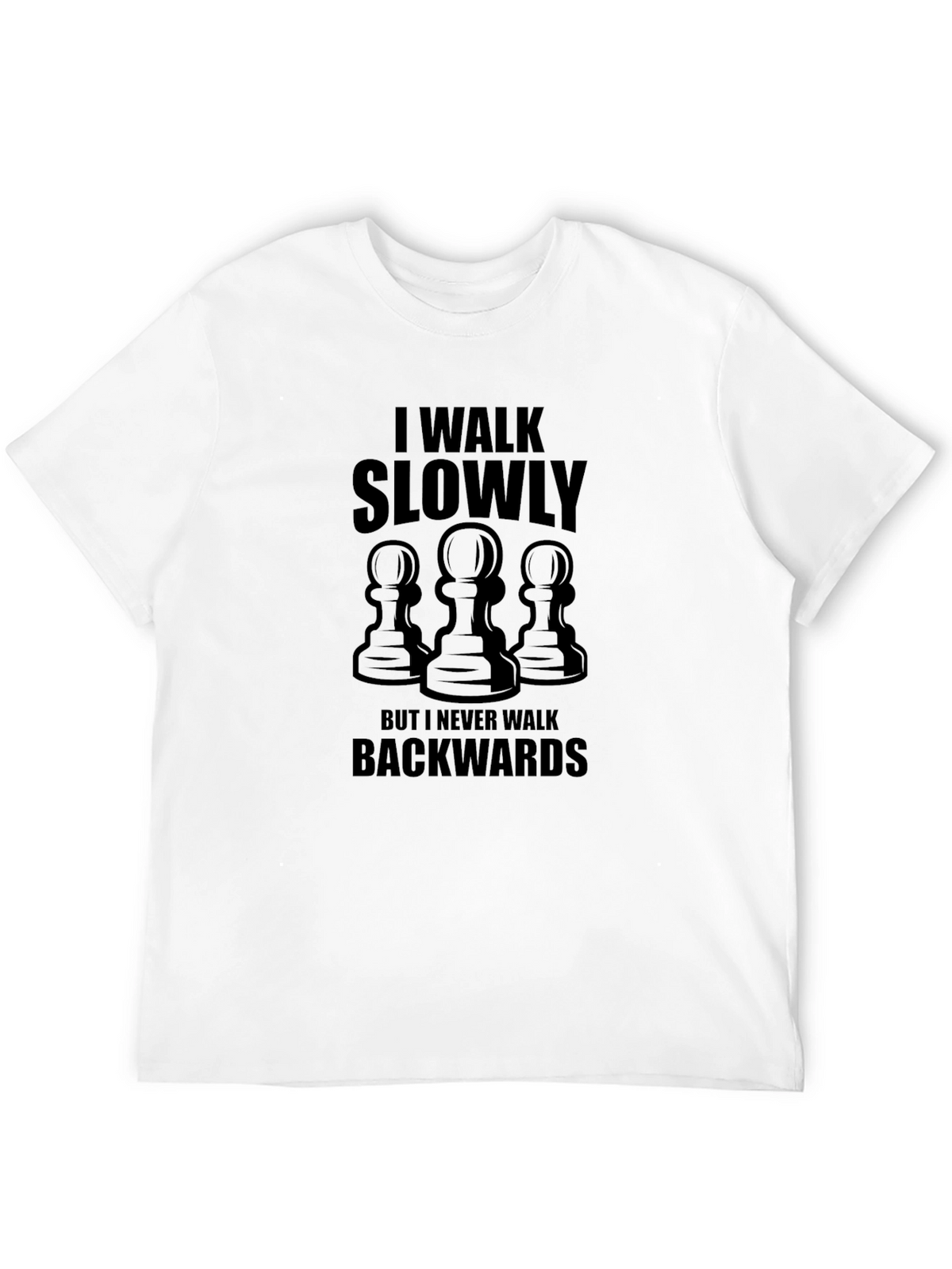 I Walk Slowly Chess Pawn T-Shirt