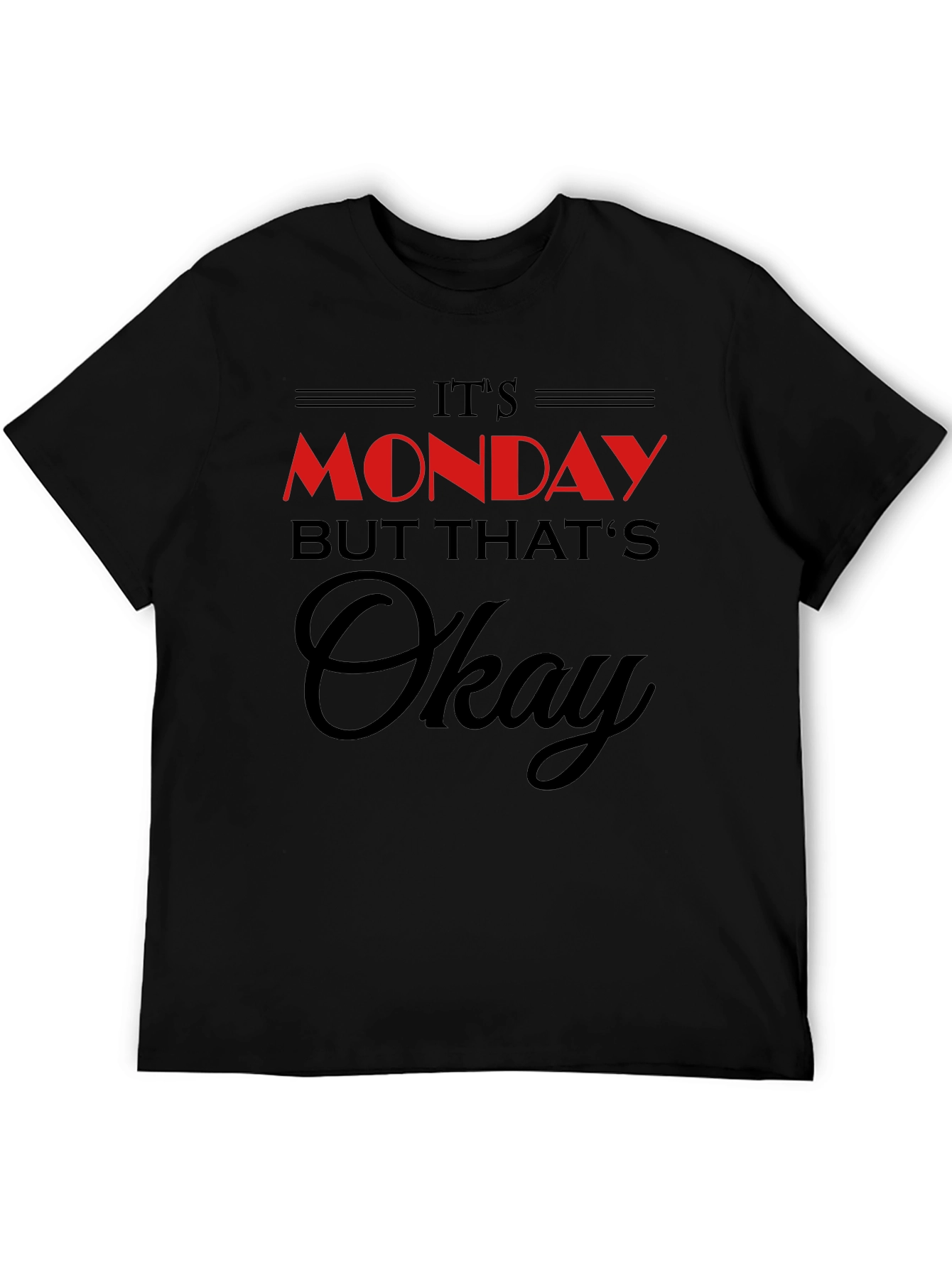 Its Monday But Thats Okay T-Shirt
