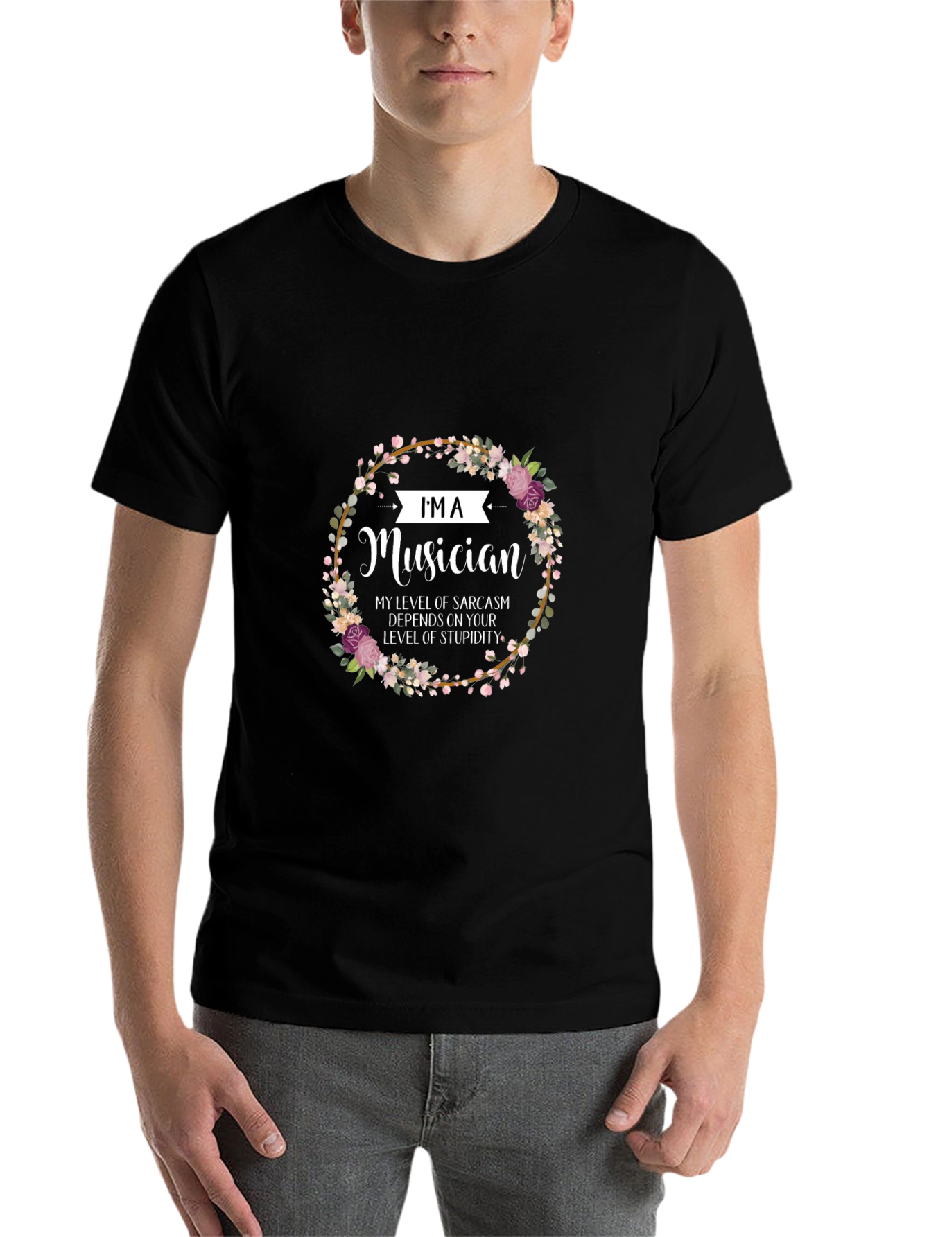 Im a Musician Sarcasm T-Shirt