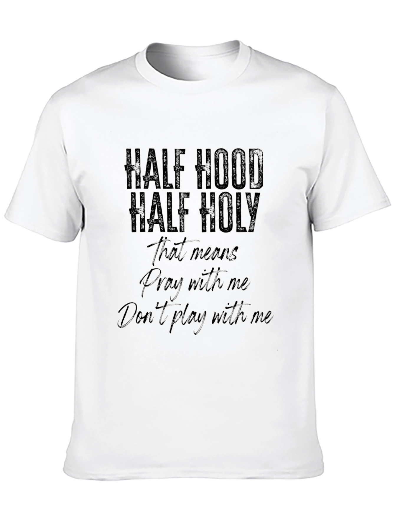 Half Hood Half Holy T-Shirt