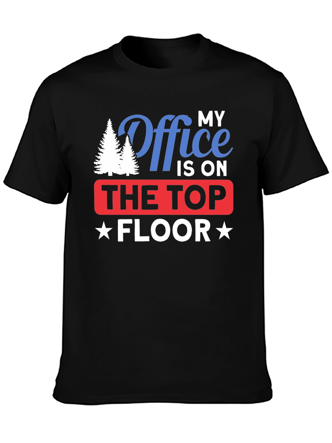 My Office is on The Top Floor T-Shirt