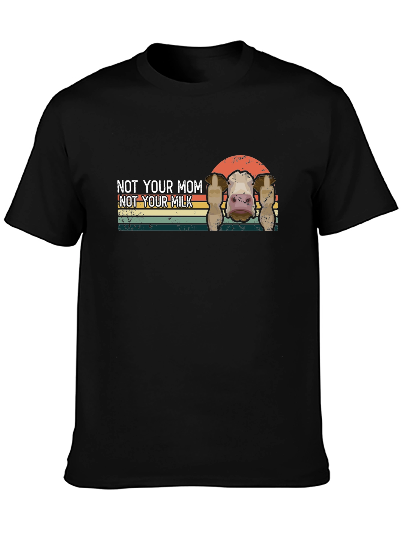 Not Your Mom Not Your Milk T-Shirt