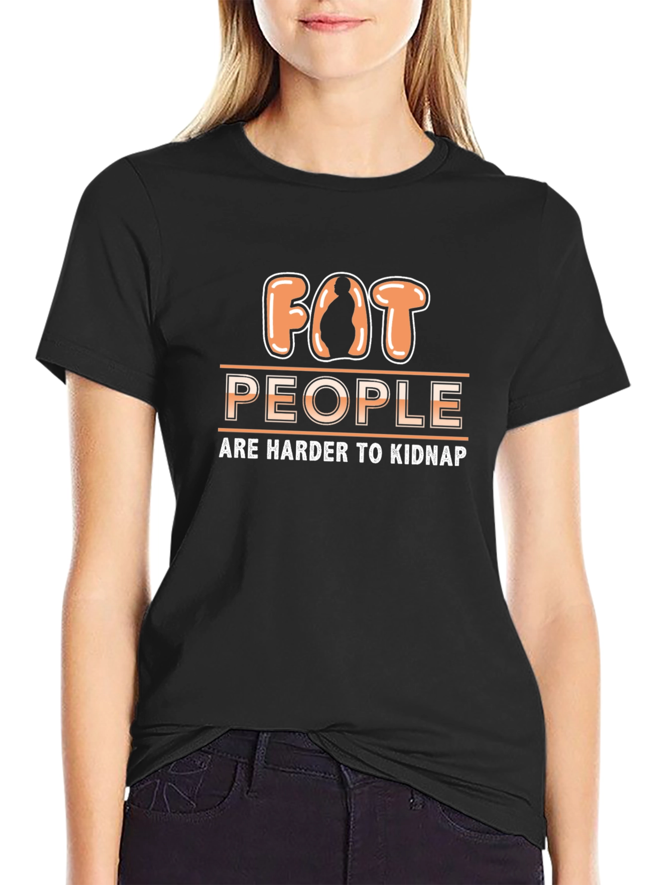 Funny Fat People Are Harder to Kidnap T-Shirt