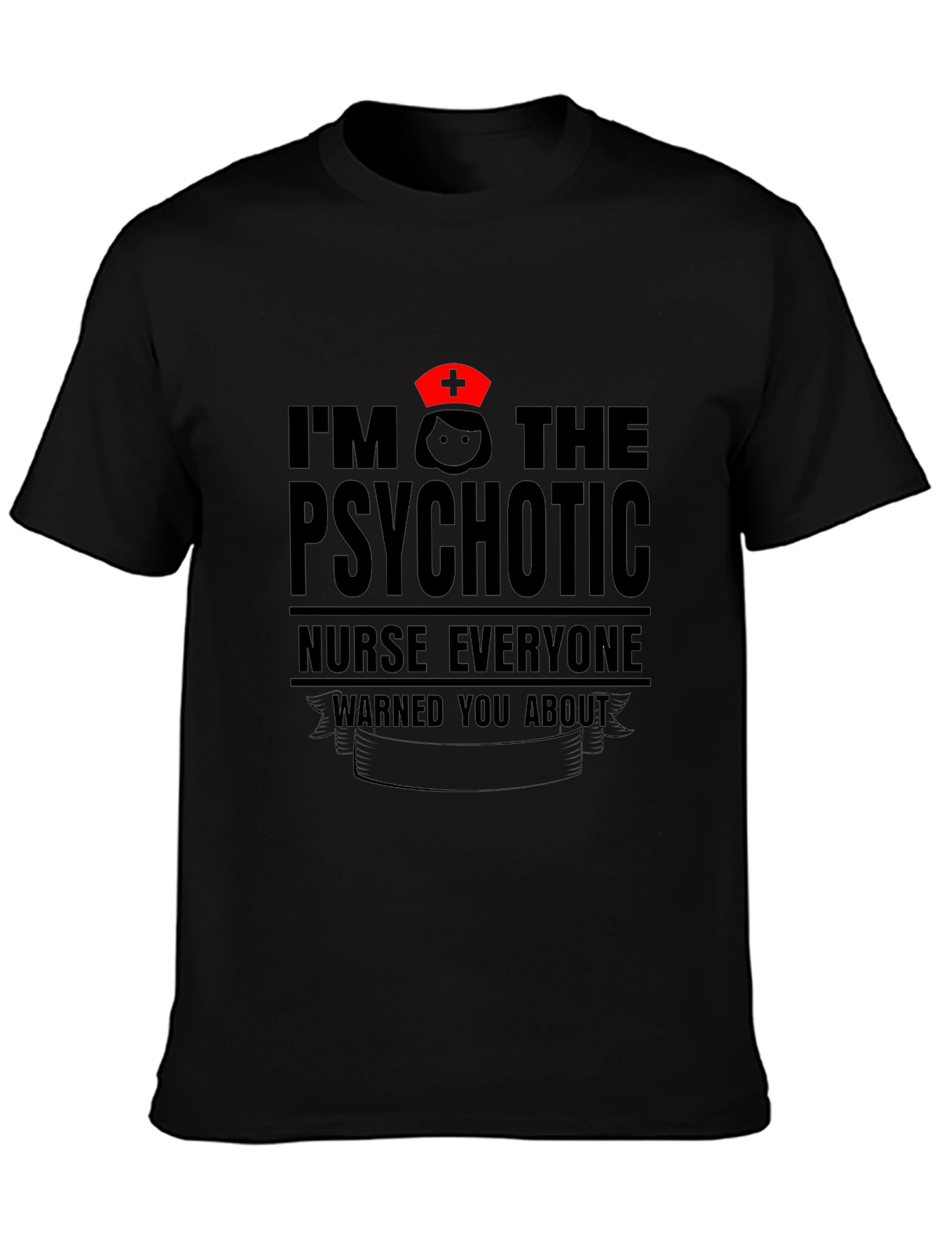 Psychotic Nurse T-Shirt - Funny Nursing Apparel