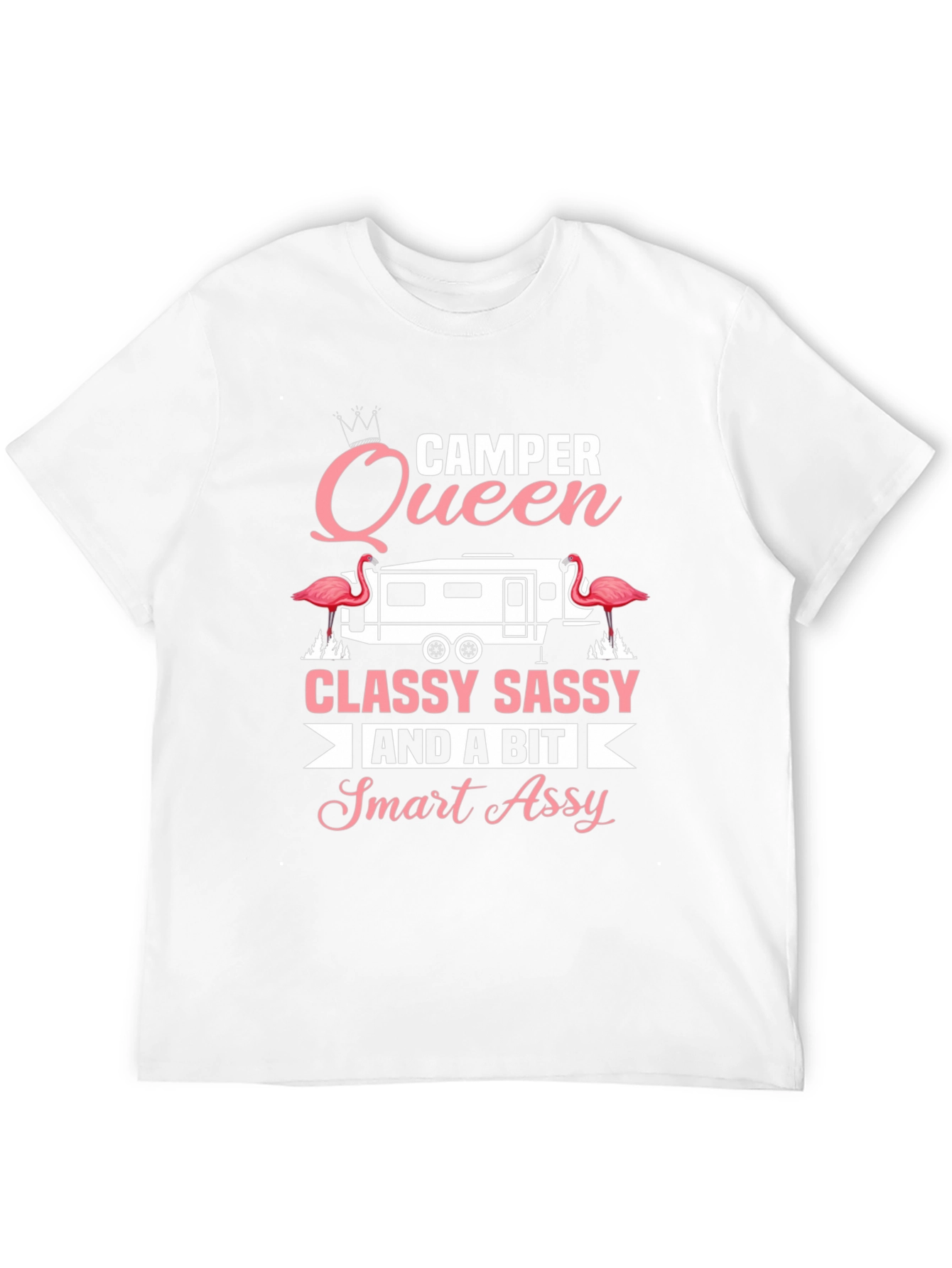 Camper Queen Classy Sassy Smart Assy Tee
