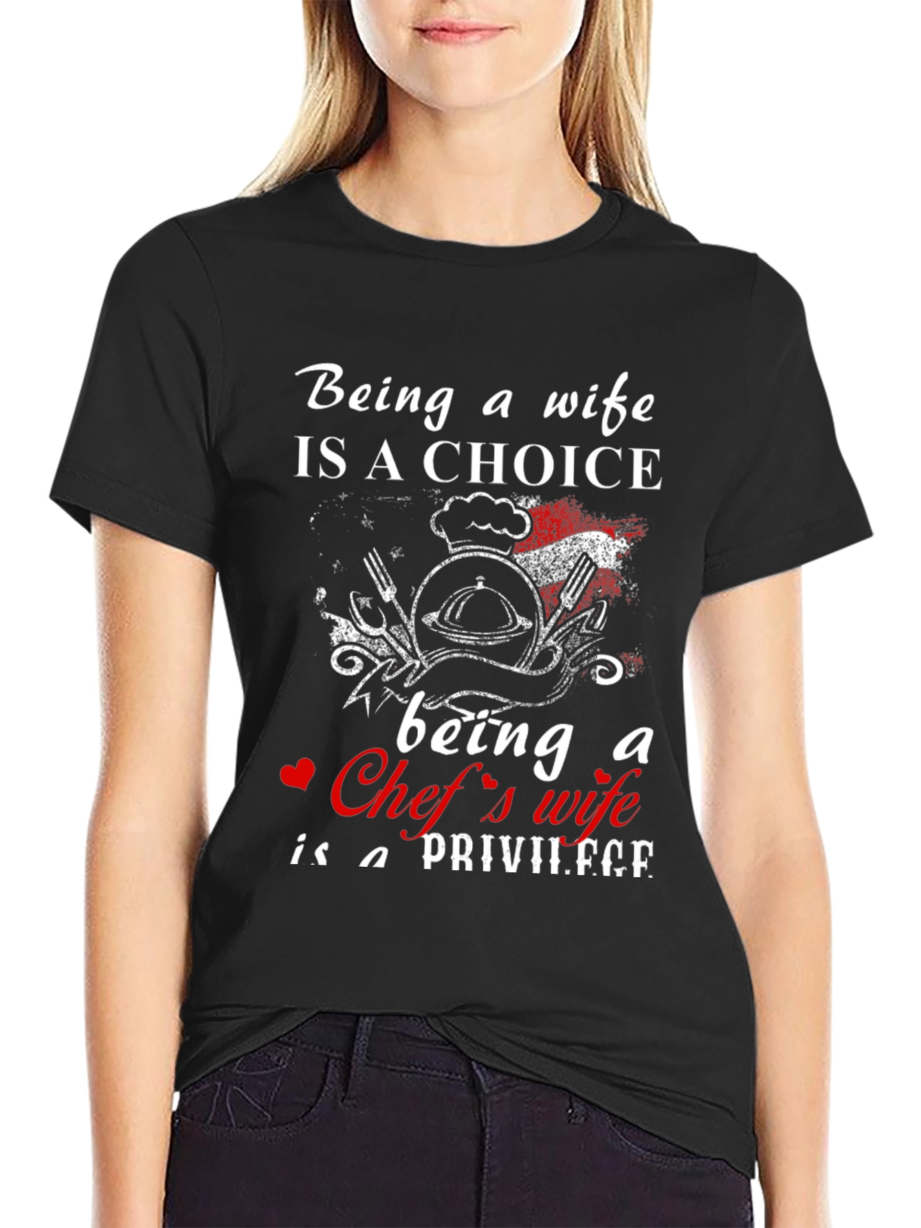 Chefs Wife Tee - Choice & Privilege