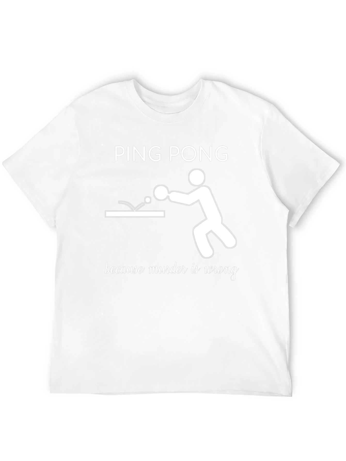 Ping Pong Because Murder Is Wrong T-Shirt