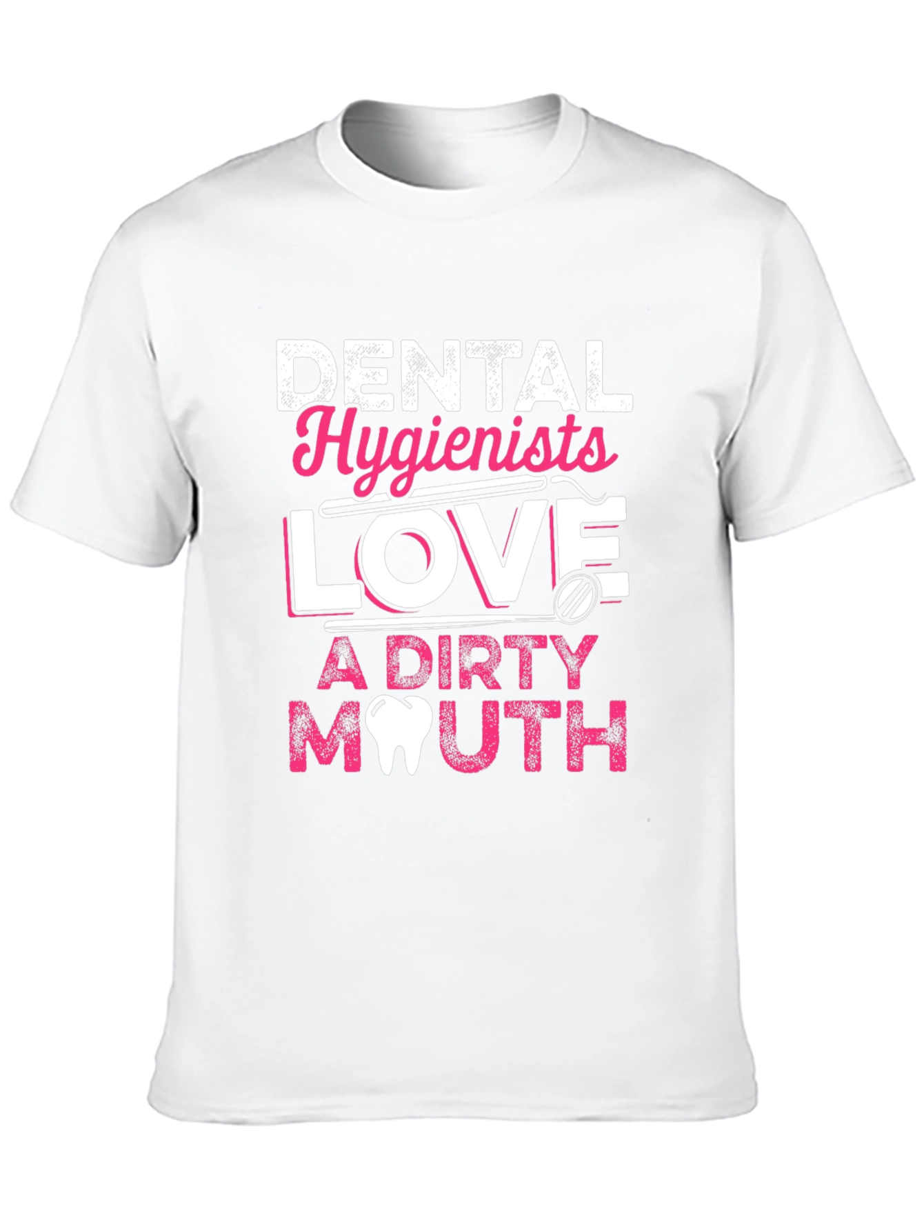 Dental Hygienist Love Dirty Mouth T-Shirt