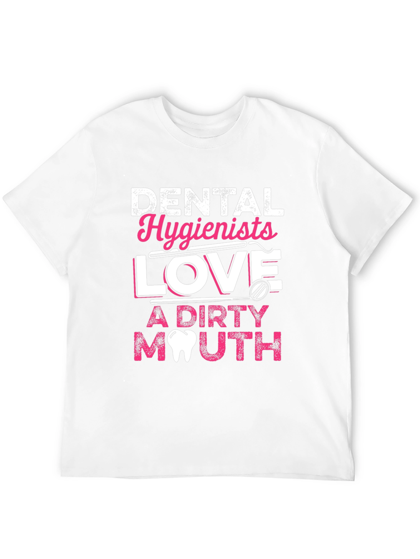 Dental Hygienist Love Dirty Mouth T-Shirt