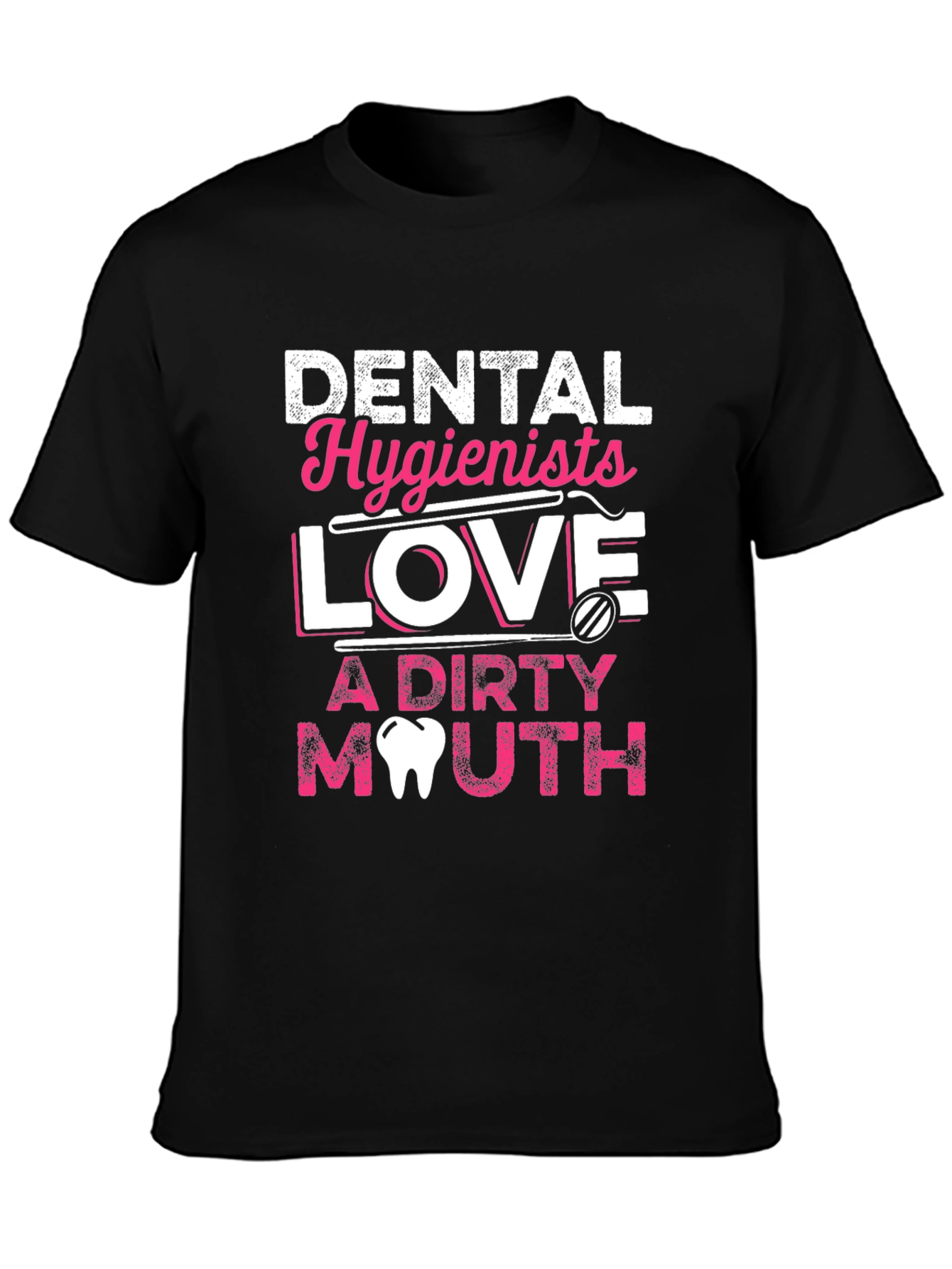 Dental Hygienist Love Dirty Mouth T-Shirt