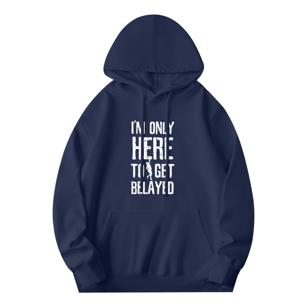 Rock Climbing Belayed Funny Graphic Hoodie - Climber Humor Pullover Sweatshirt