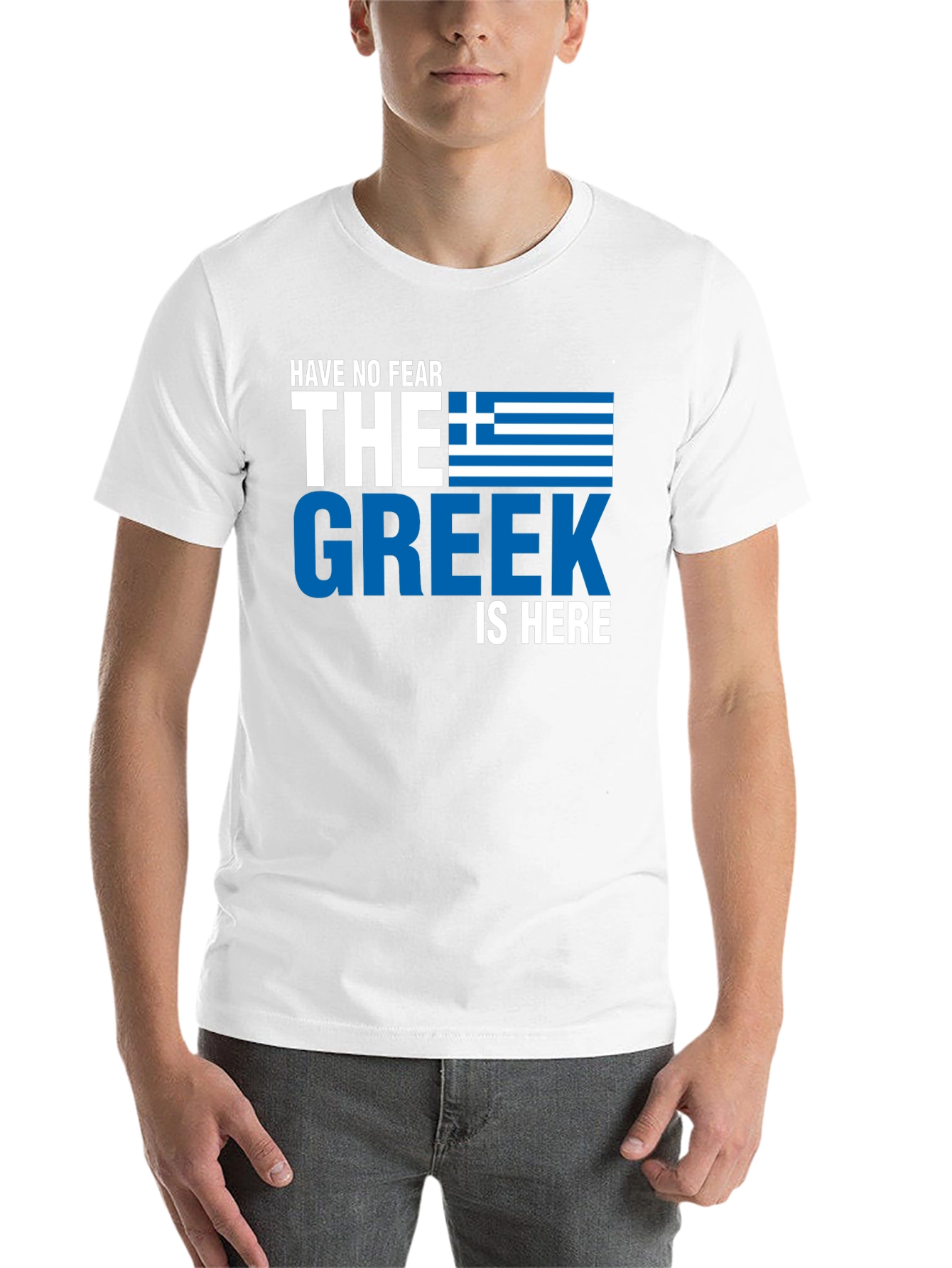 Have No Fear the Greek is Here T-Shirt