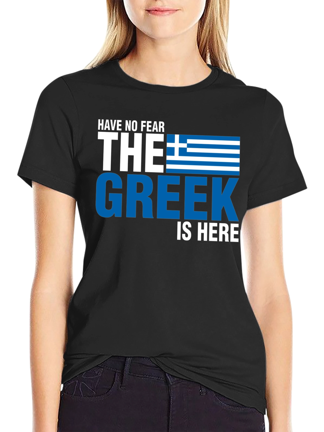 Have No Fear the Greek is Here T-Shirt