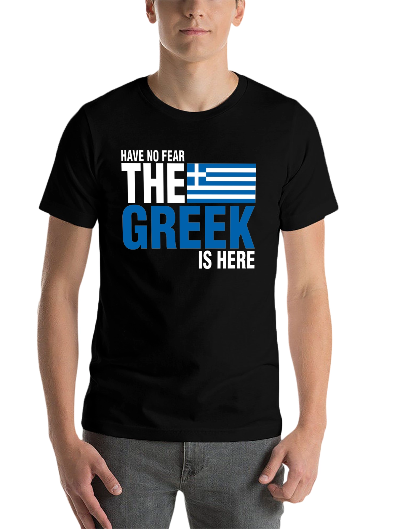 Have No Fear the Greek is Here T-Shirt