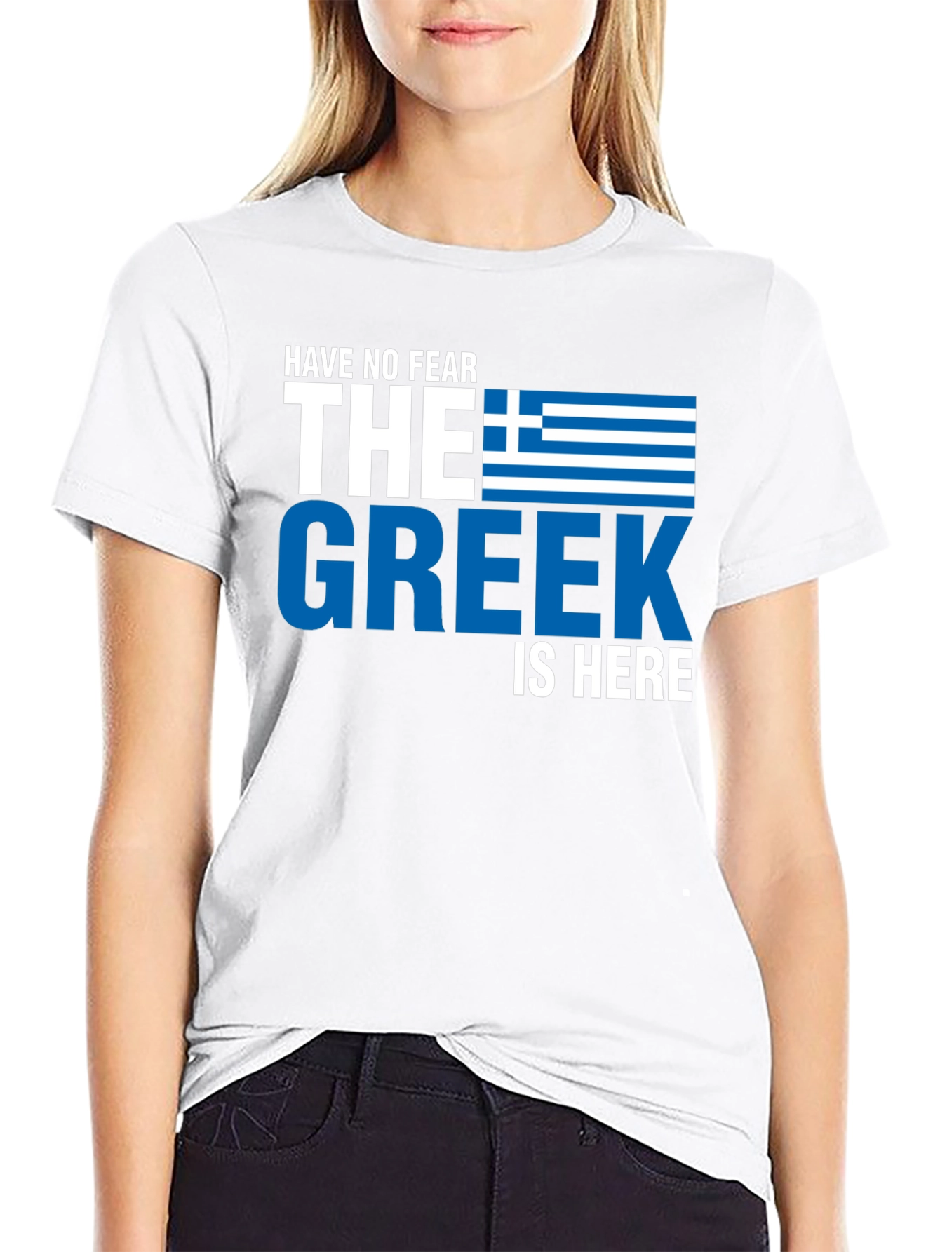 Have No Fear the Greek is Here T-Shirt