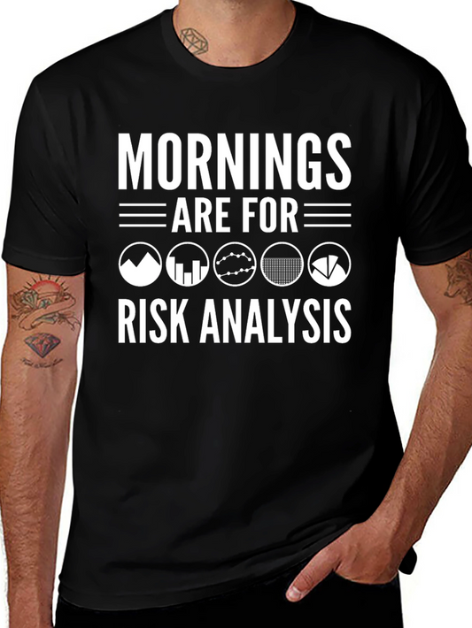 Mornings Are For Risk Analysis Graphic T-Shirt