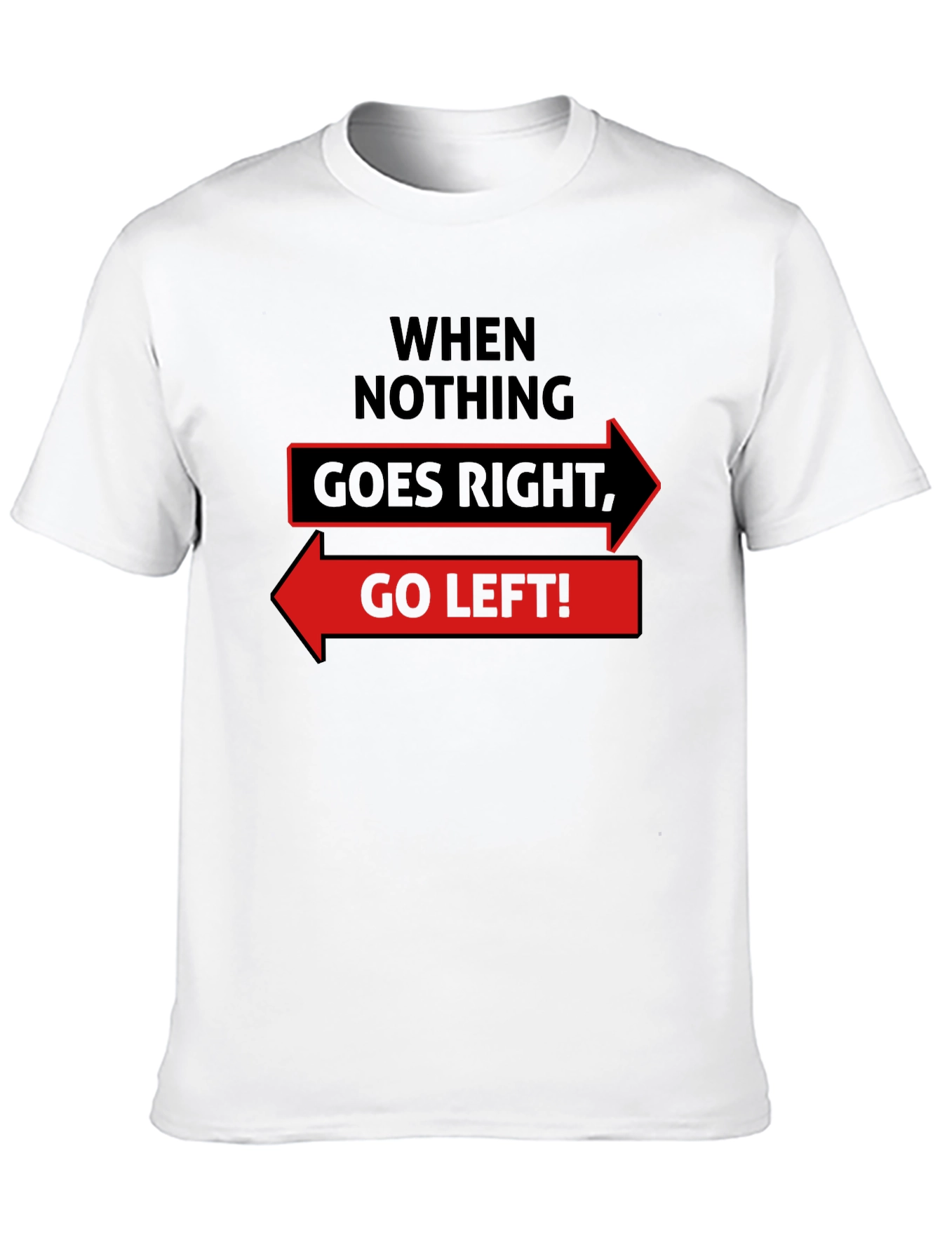 Go Left Funny Slogan Graphic T-Shirt