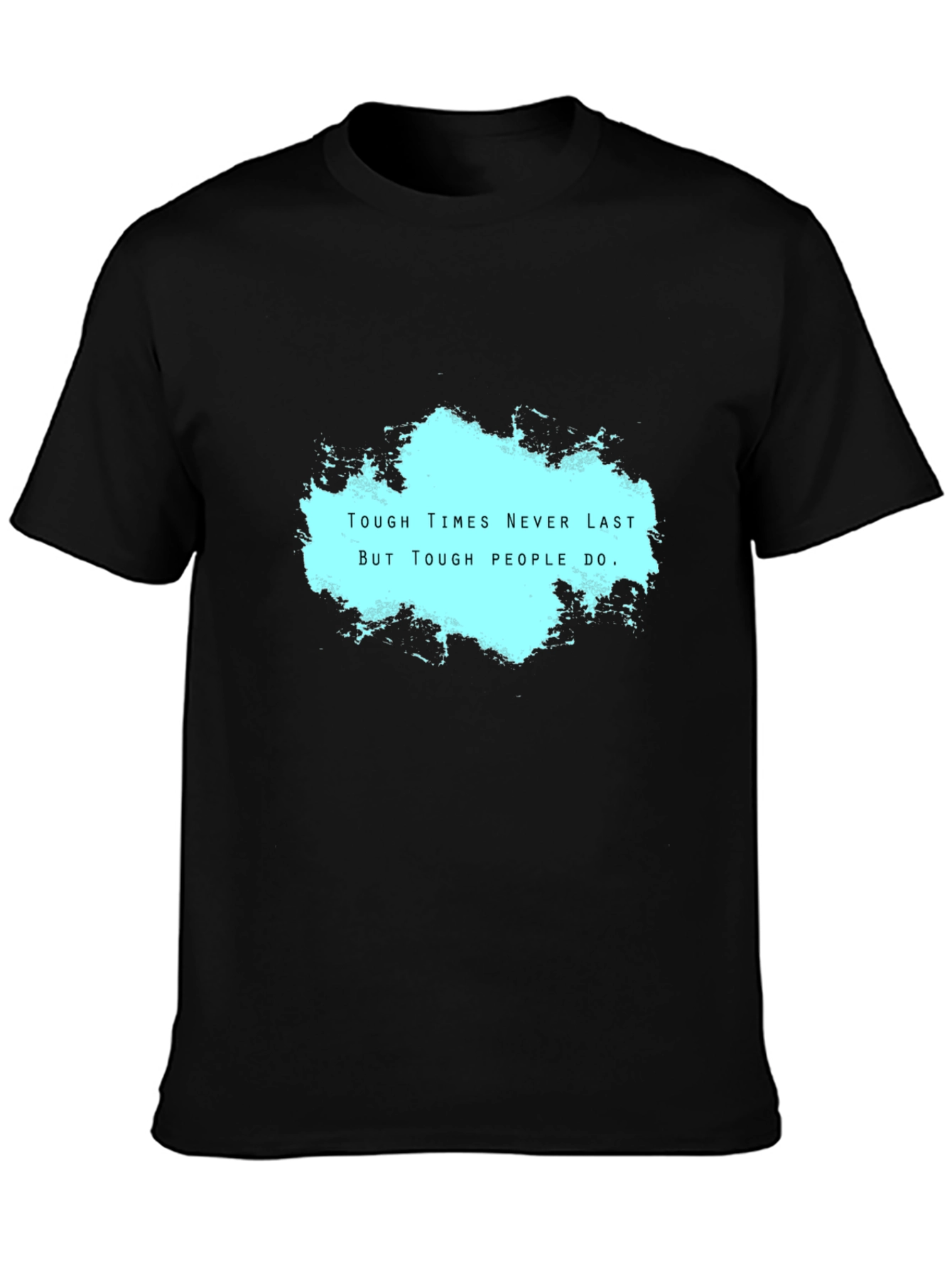 Motivational Black T-Shirt: Tough Times Never Last