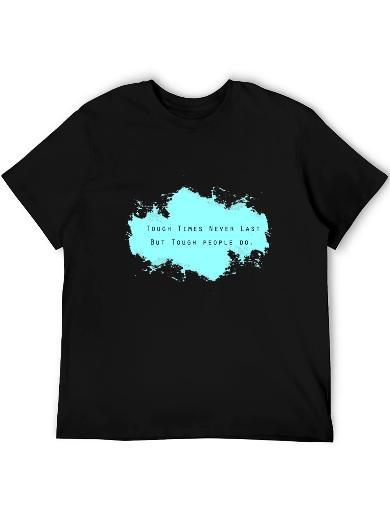 Motivational Black T-Shirt: Tough Times Never Last