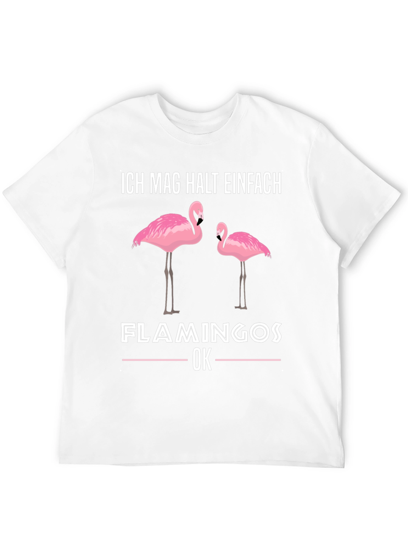 Flamingo Graphic T-Shirt - Ich Mag Halt Einfach Design