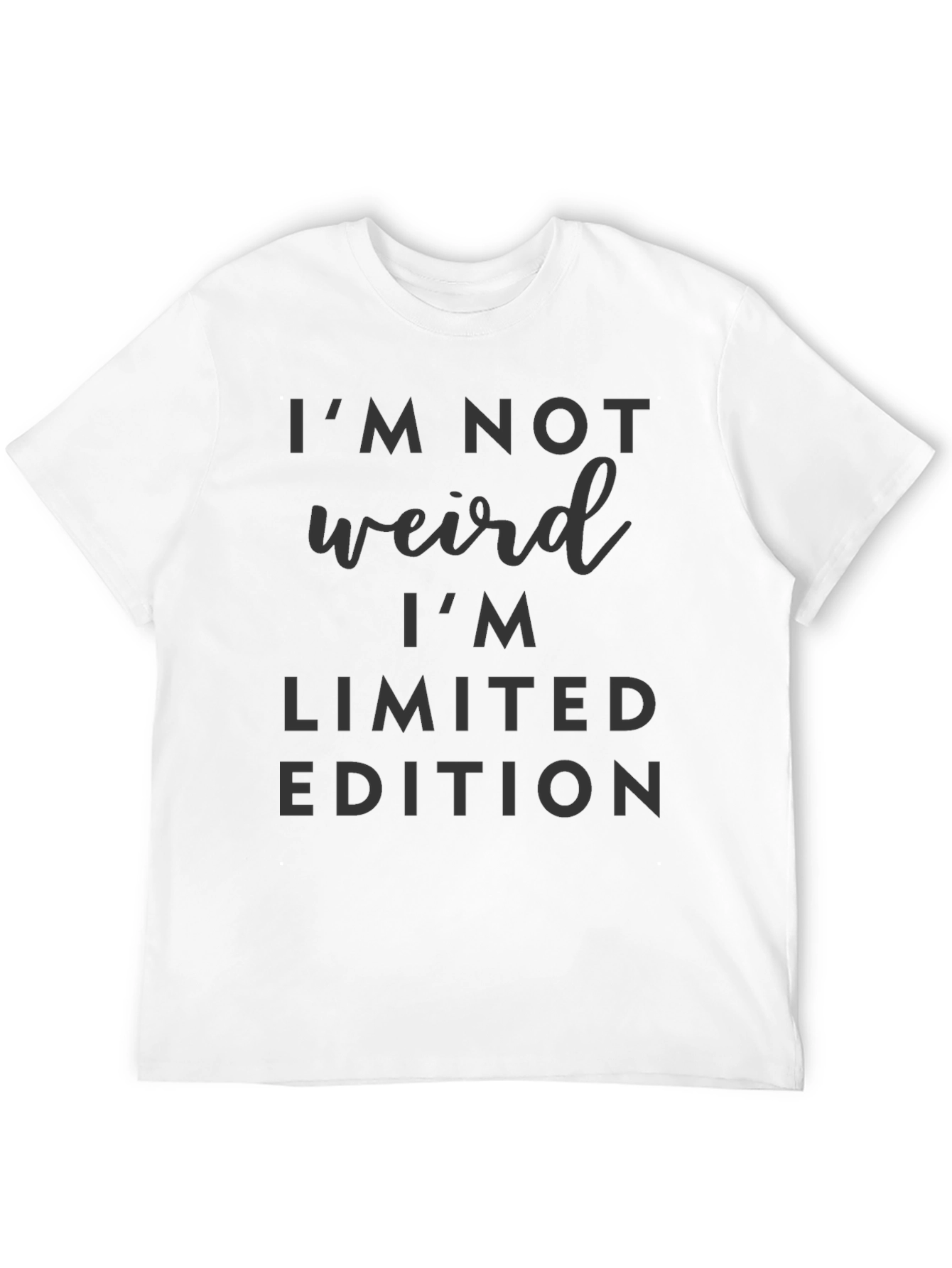 Im Not Weird Im Limited Edition T-Shirt