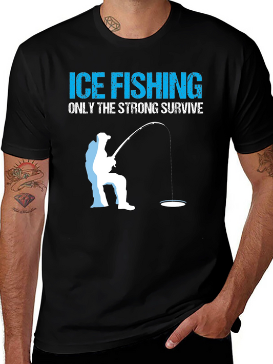 Ice Fishing T-Shirt - Only The Strong Survive
