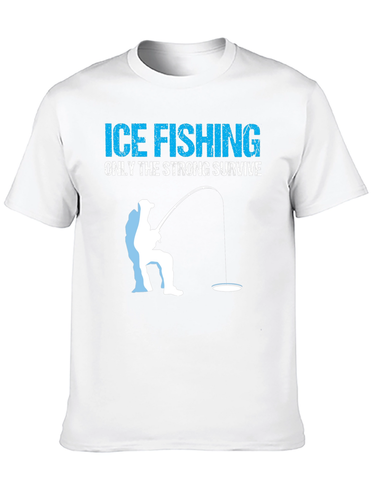 Ice Fishing T-Shirt - Only The Strong Survive