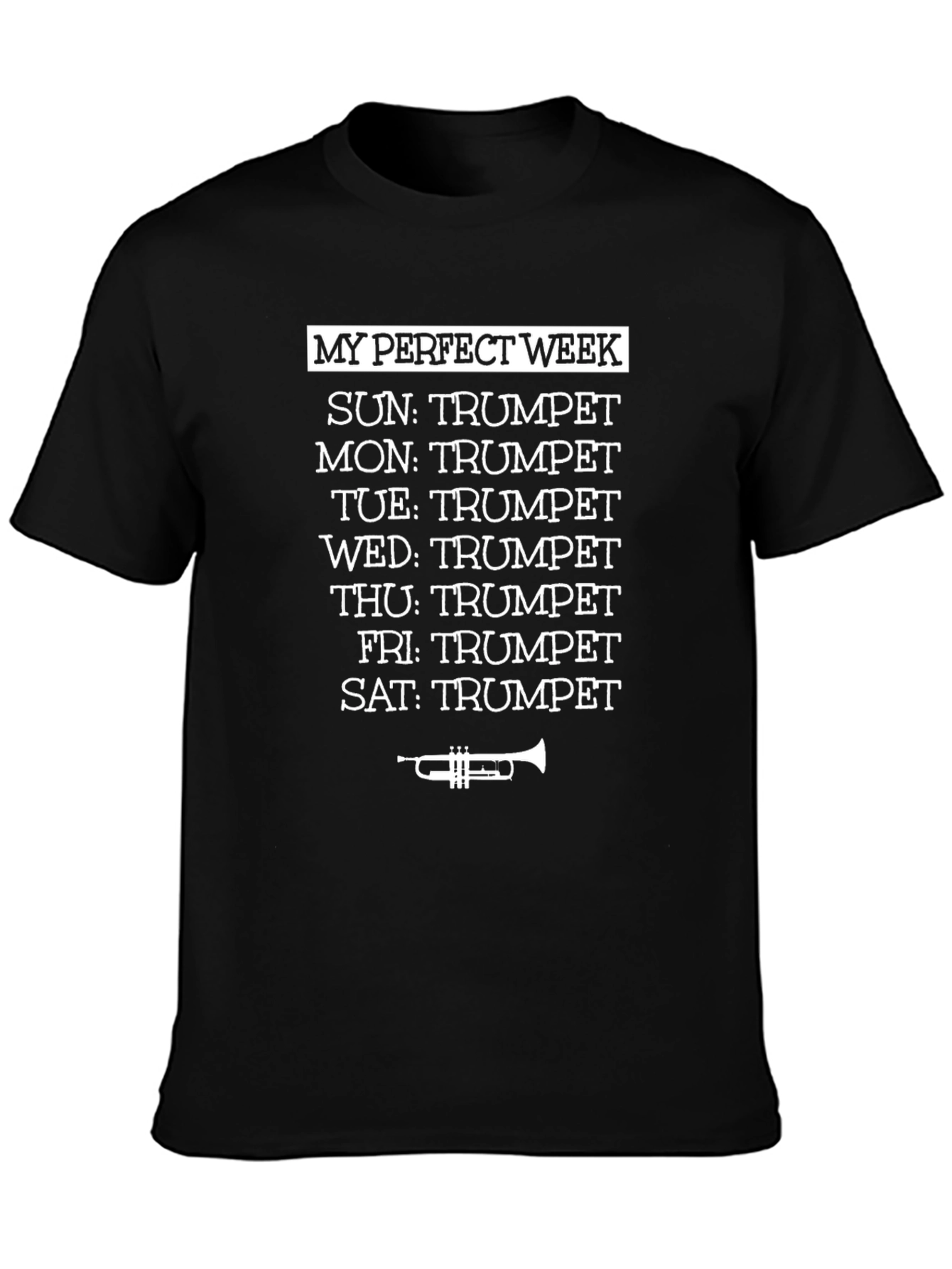 My Perfect Week Trumpet T-Shirt