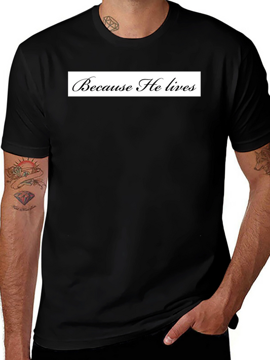 Because He Lives Black T-Shirt