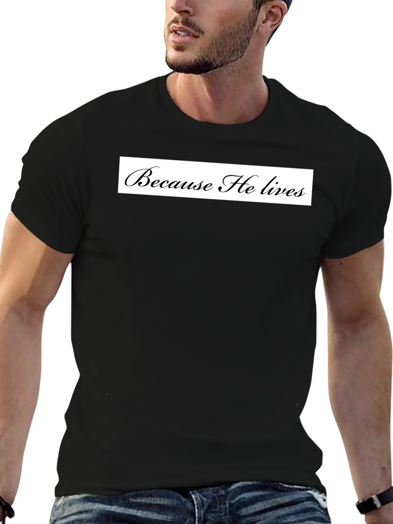 Because He Lives Black T-Shirt