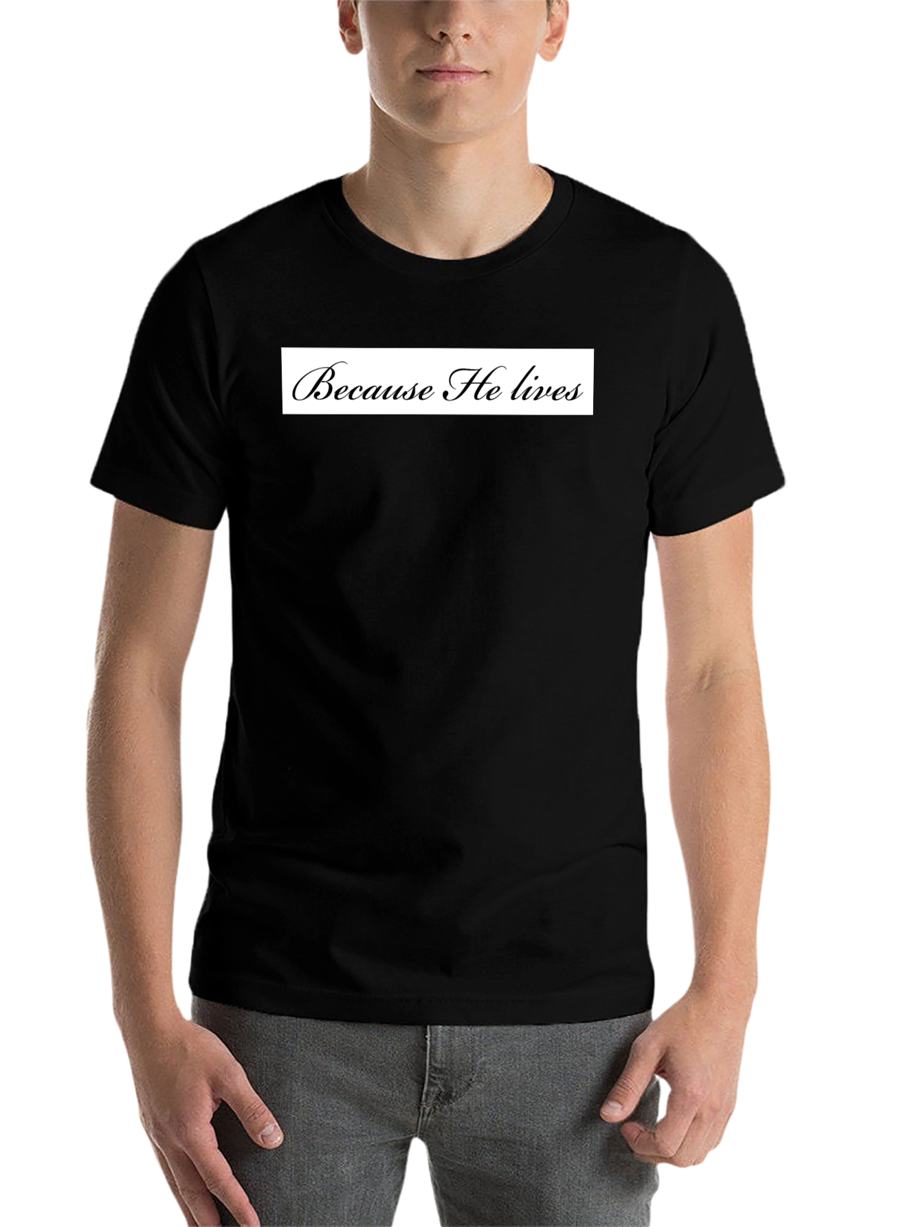 Because He Lives Black T-Shirt
