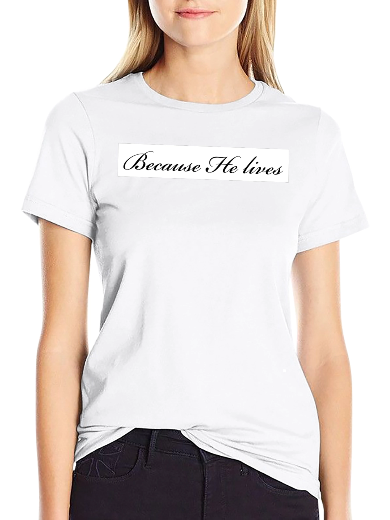 Because He Lives Black T-Shirt