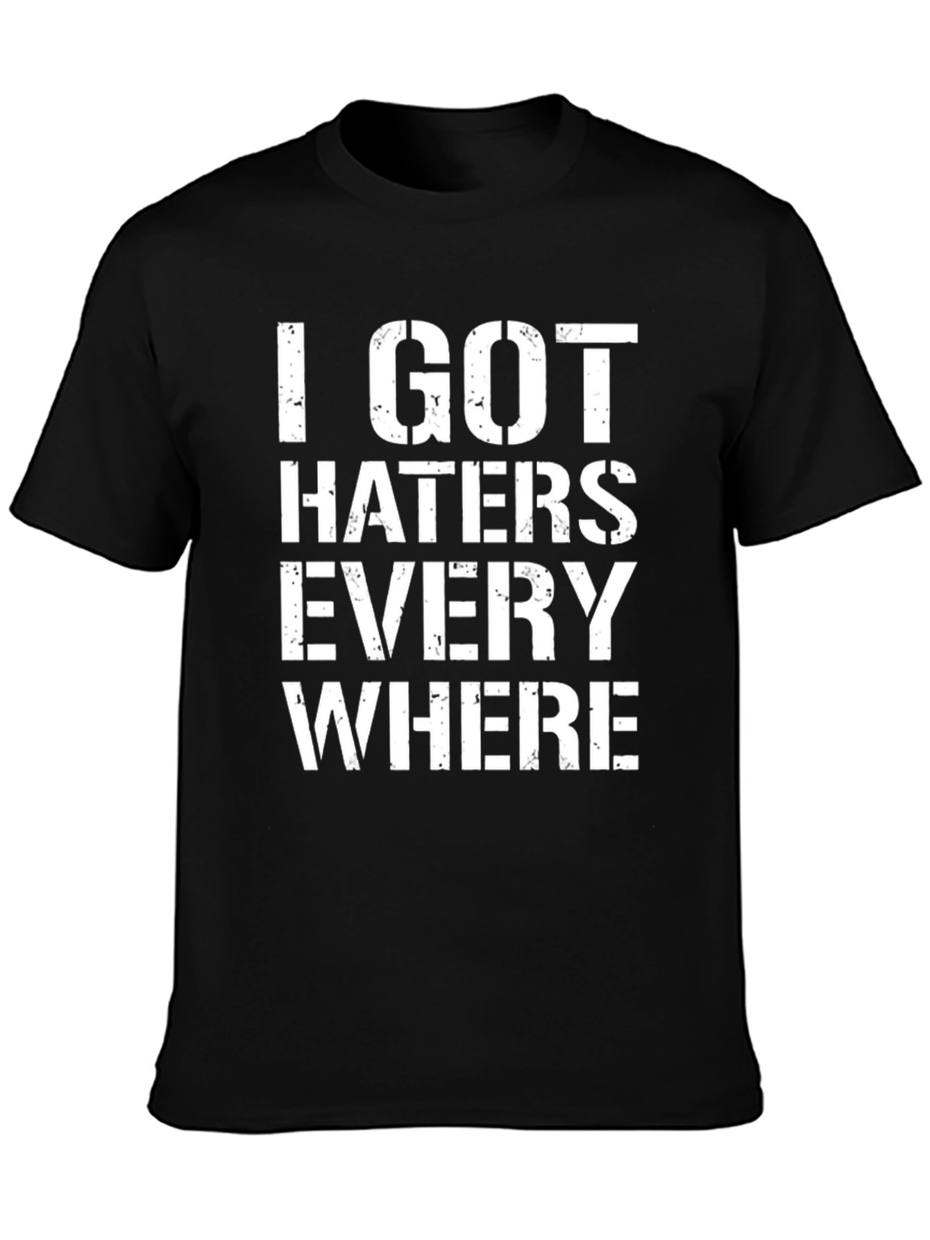 I Got Haters Everywhere Black Graphic Tee