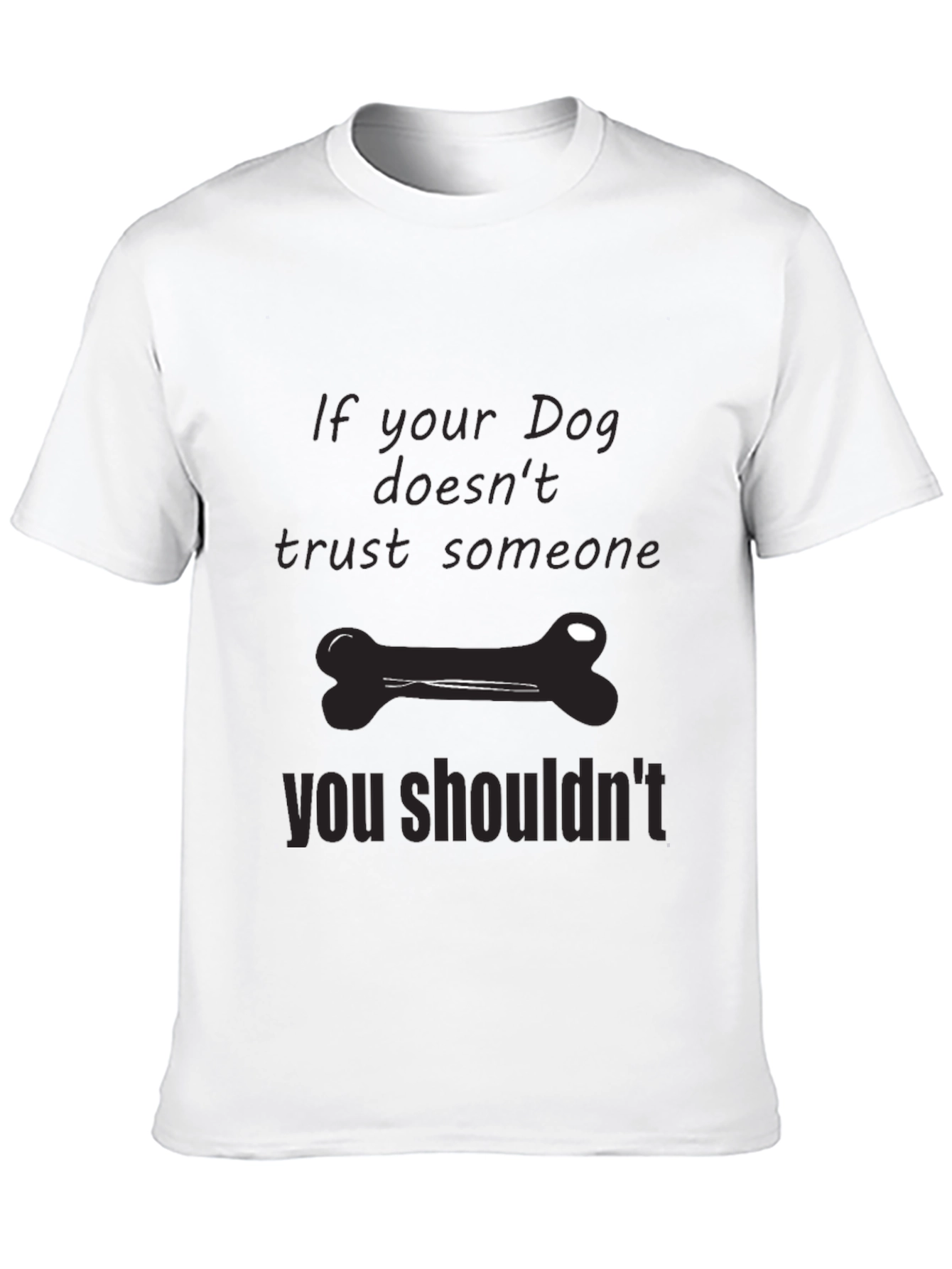 Dog Trust T-Shirt: If Your Dog Doesnt Trust...