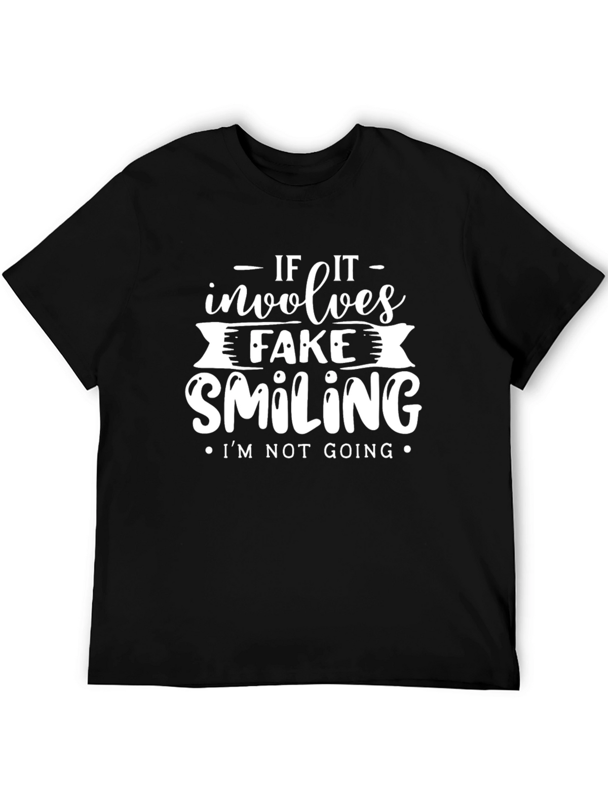 If It Involves Fake Smiling Funny Graphic T-Shirt