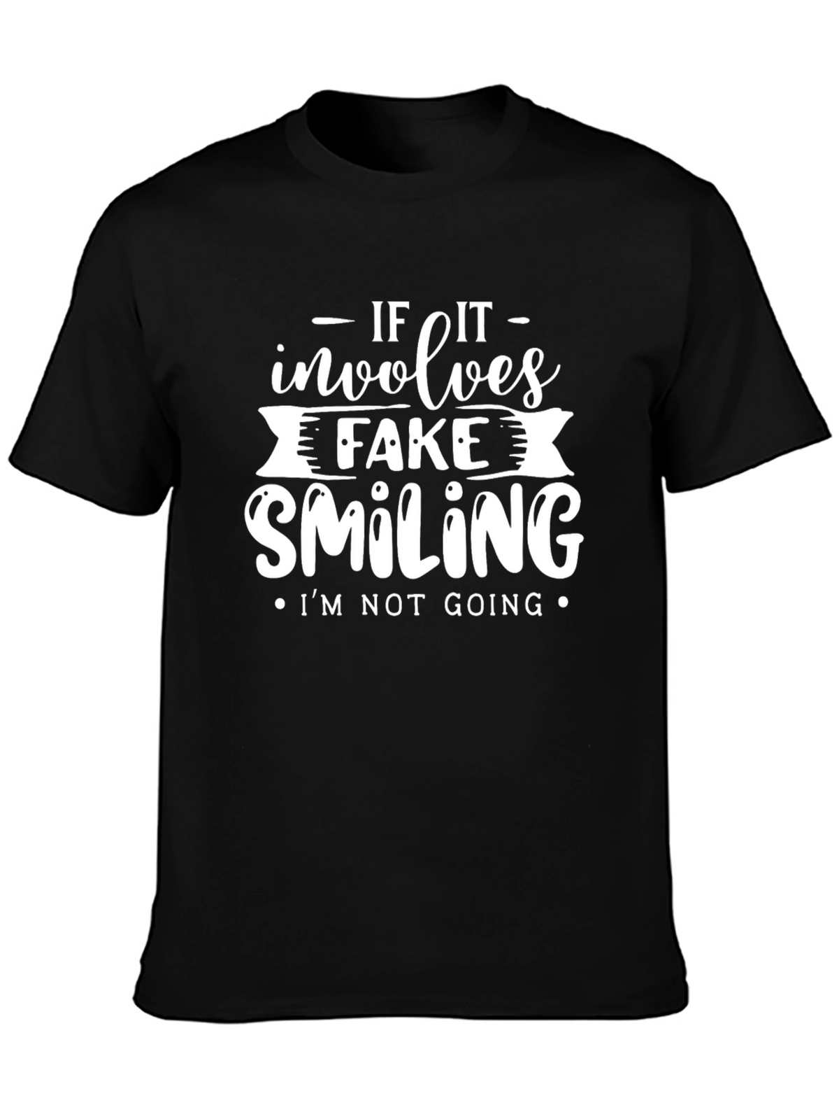 If It Involves Fake Smiling Funny Graphic T-Shirt