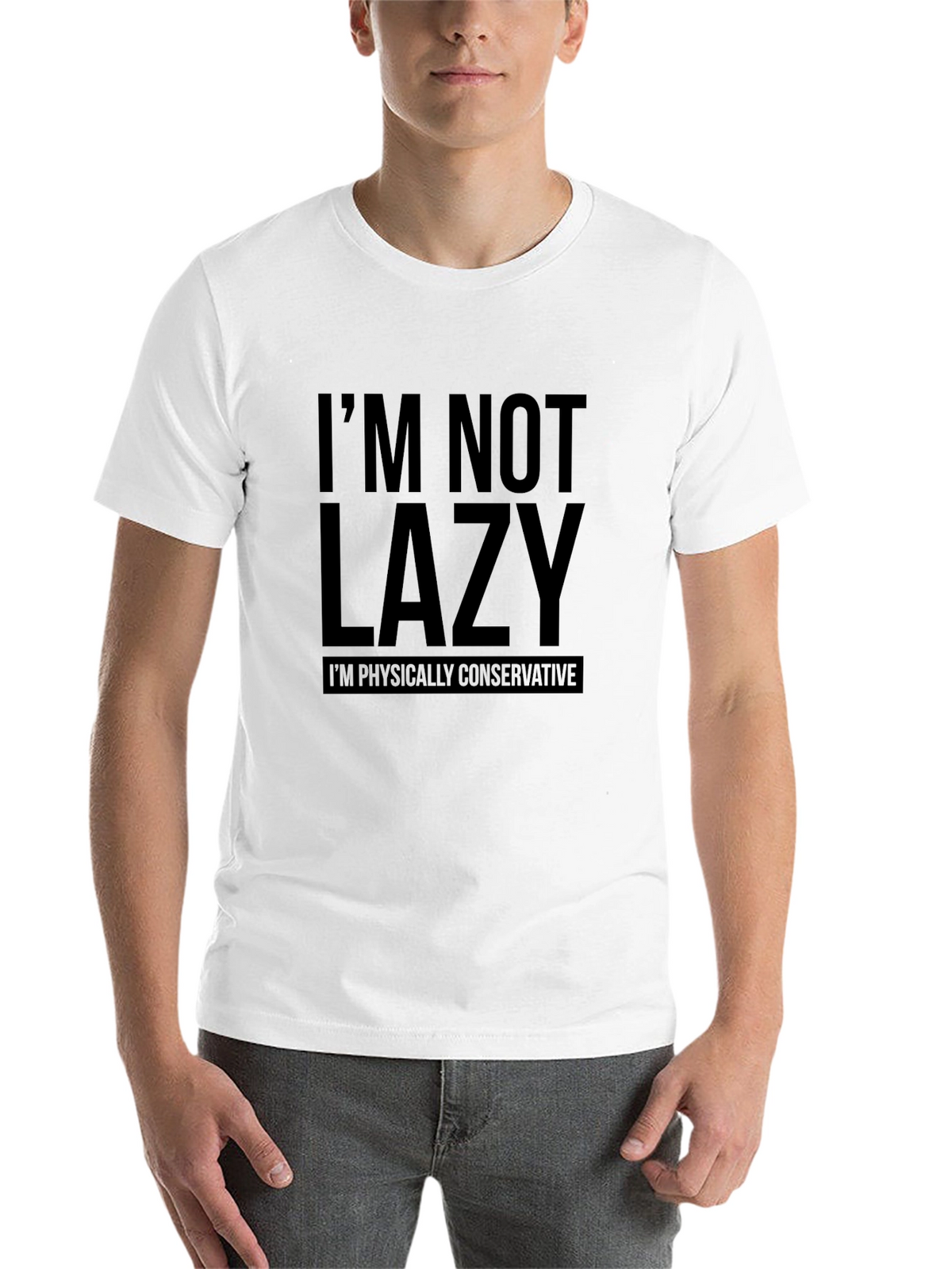Funny Im Not Lazy T-Shirt: Physically Conservative Slogan Tee