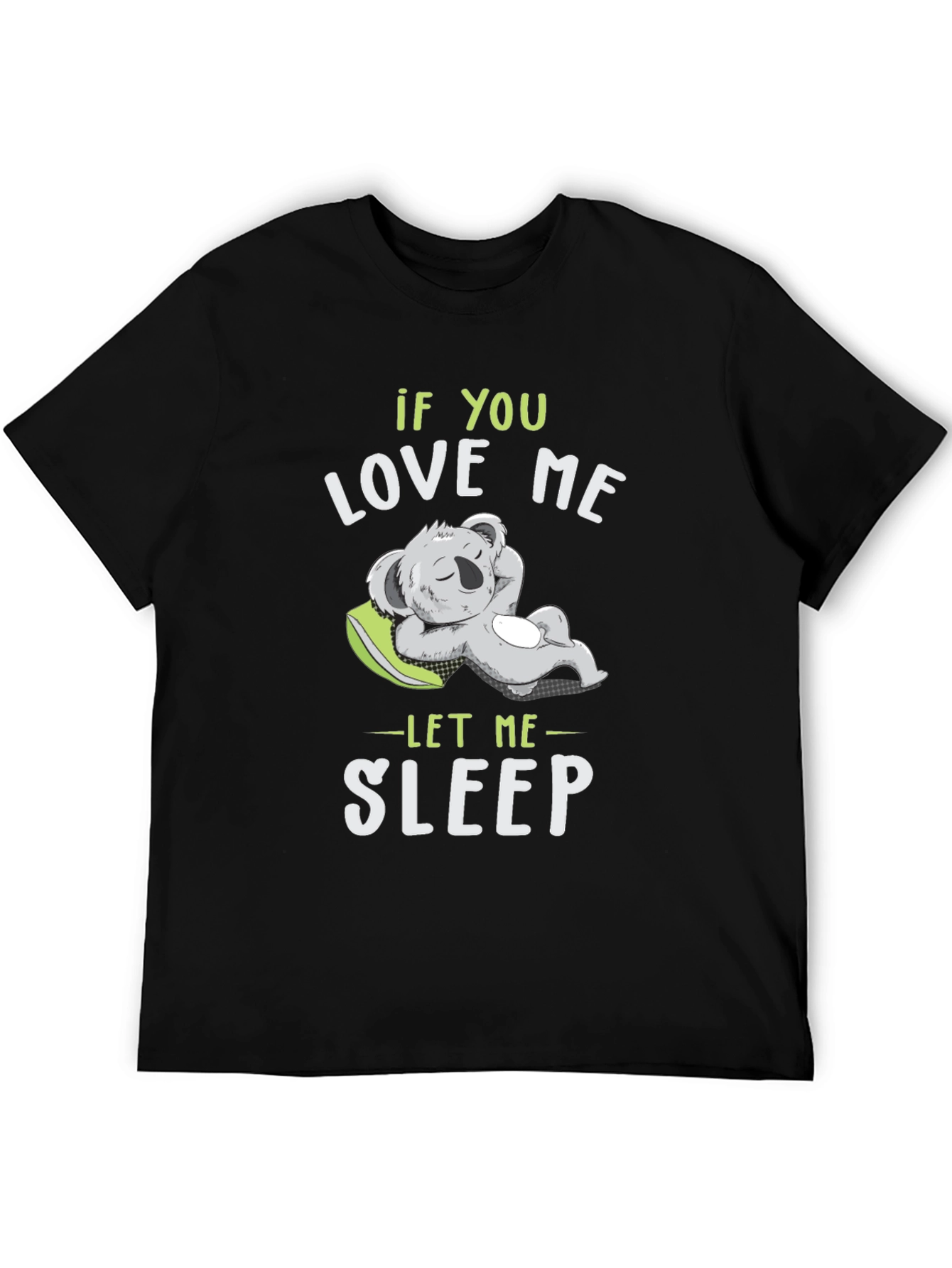 If You Love Me Let Me Sleep T-Shirt