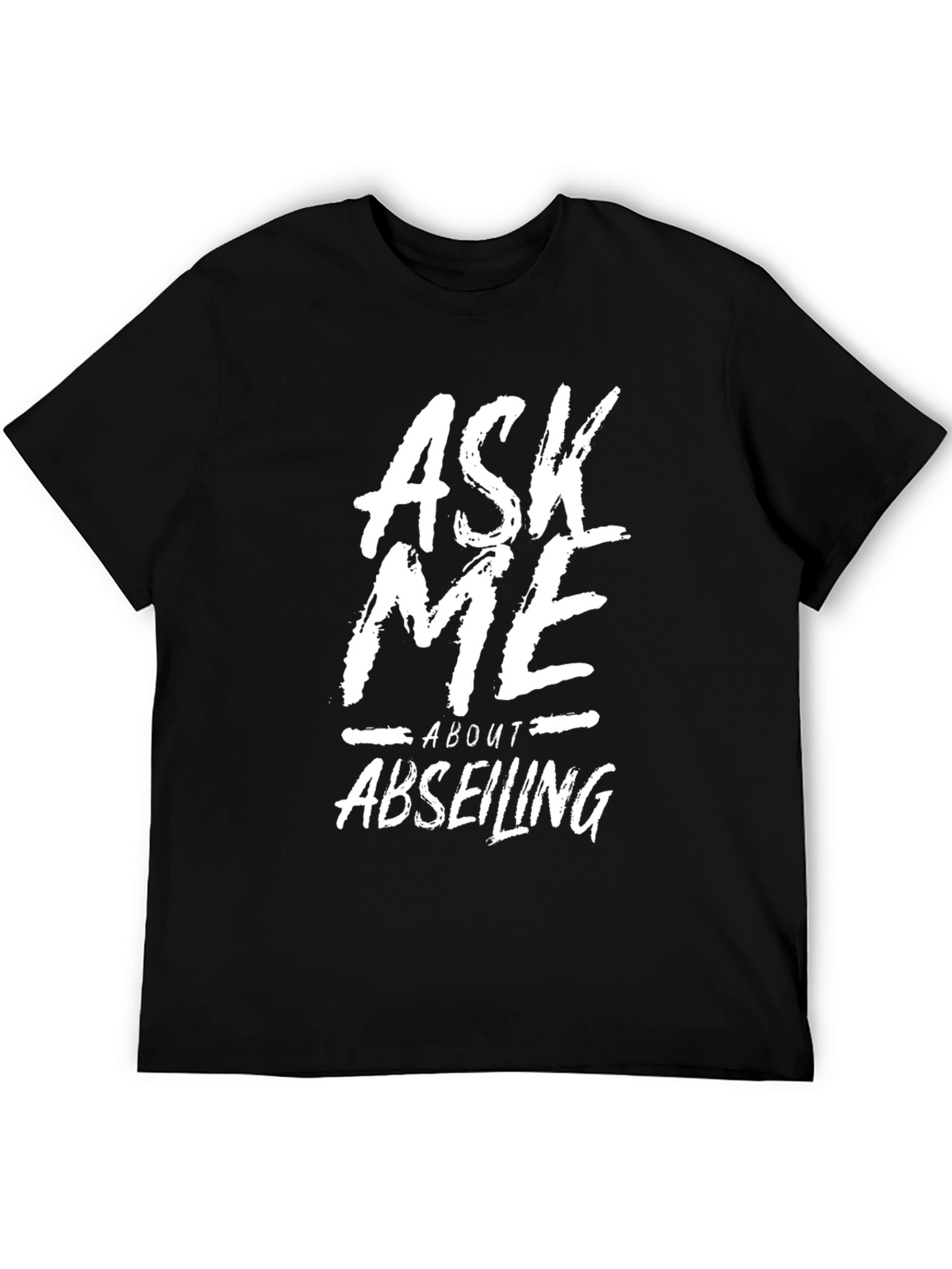 Ask Me About Abseiling Graphic Tee