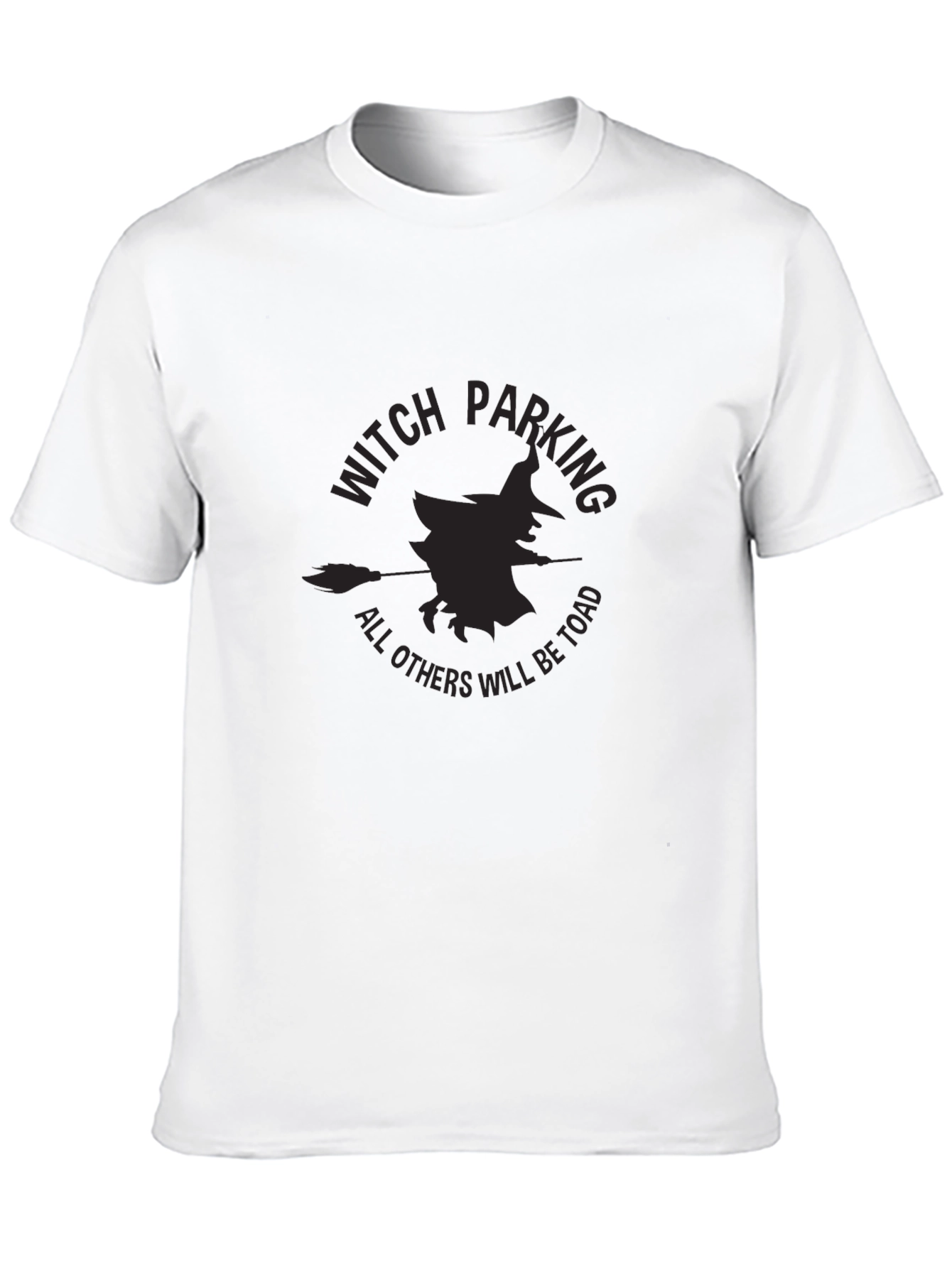 Witch Parking T-Shirt - All Others Will Be Toad!