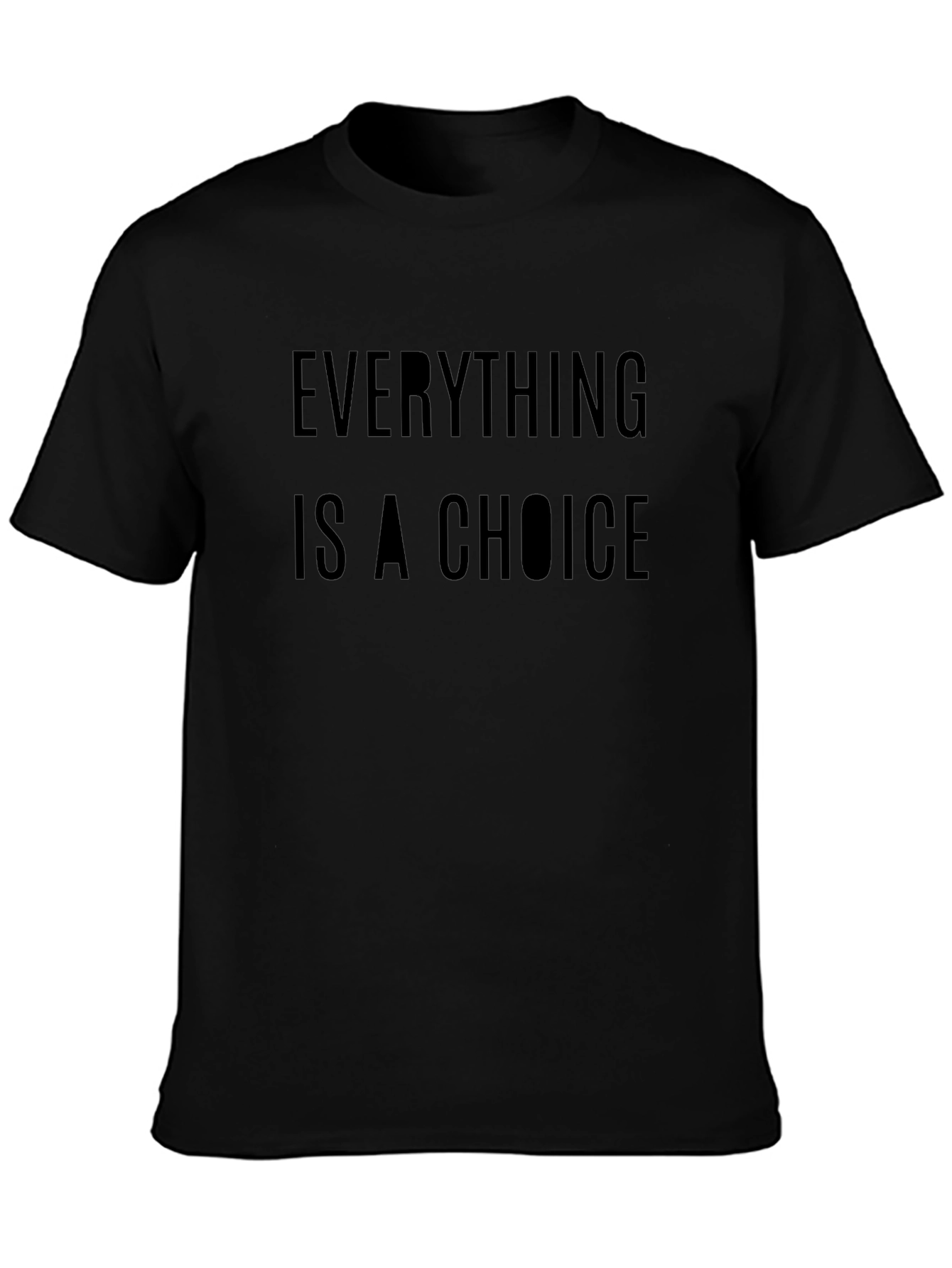 Everything Is A Choice Black T-Shirt